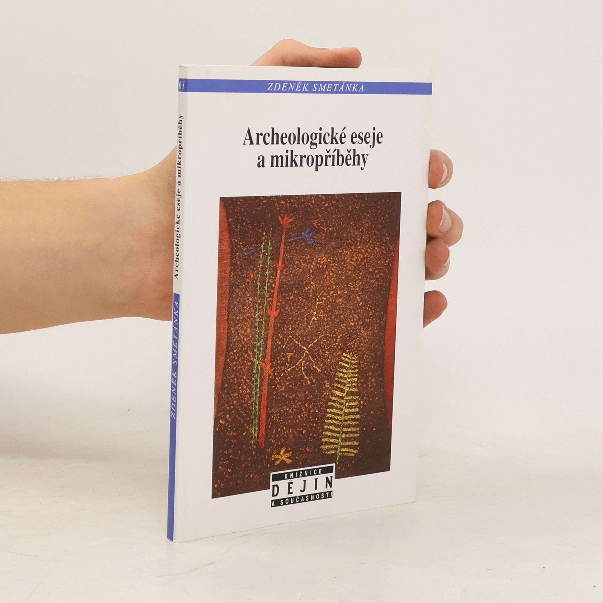Zdeněk Smetánka Archeologické eseje a mikropříběhy