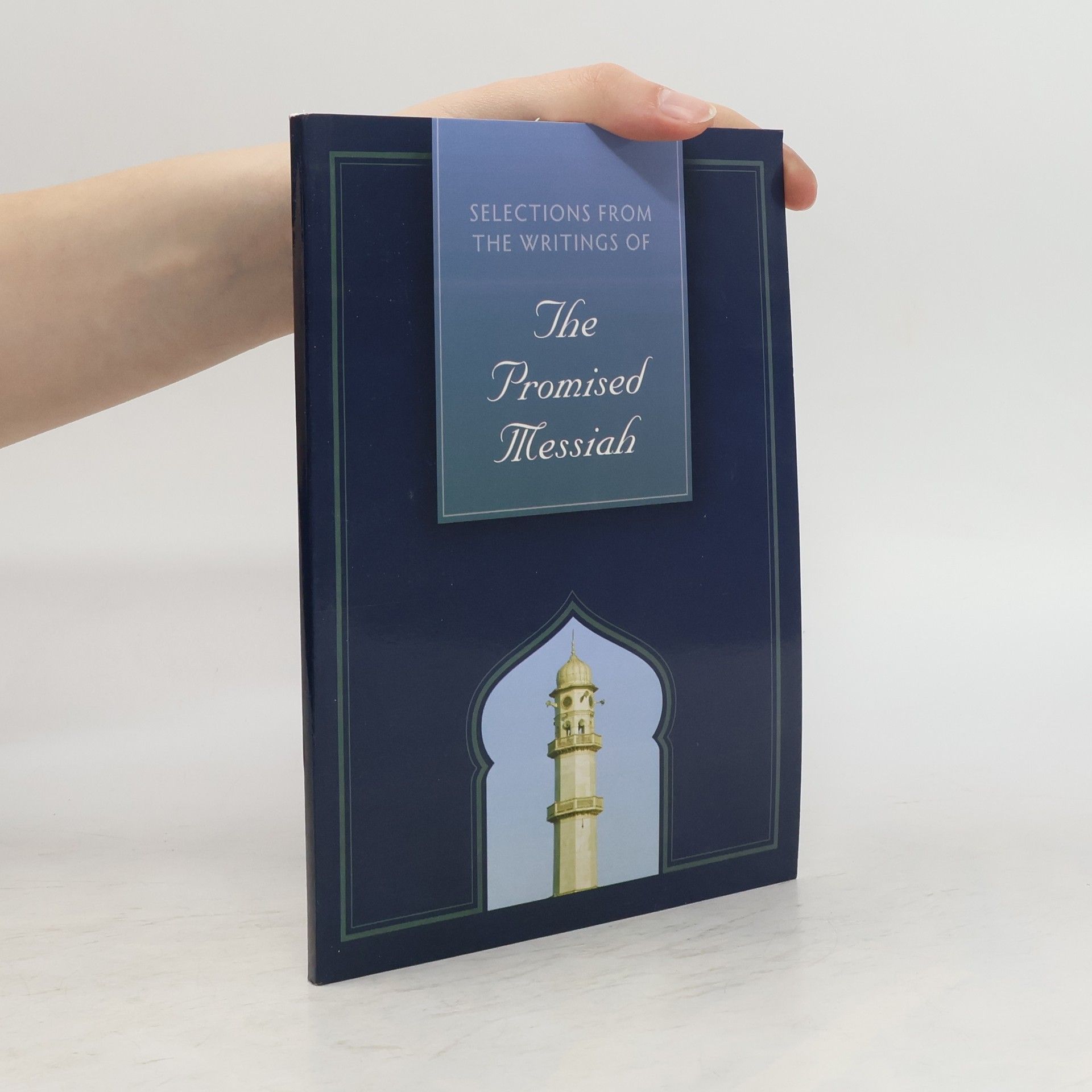 Ahmad Hazrat Mírzá Ghulám Selections from the Writings of The Promised Messiah