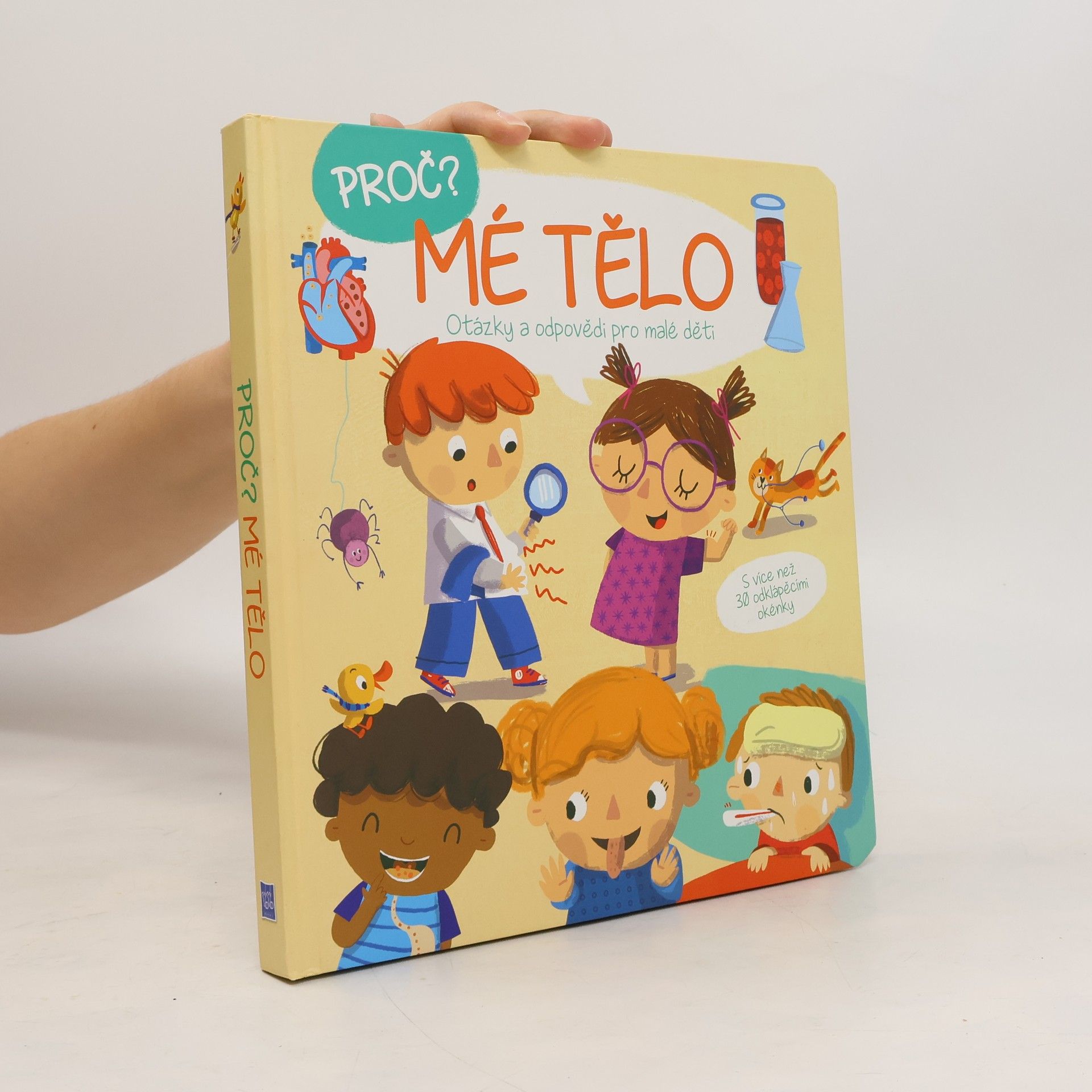 Collective Mé tělo : proč? : otázky a odpovědi pro malé děti : s více než 30 odklápěcími okénky Proč? Mé tělo