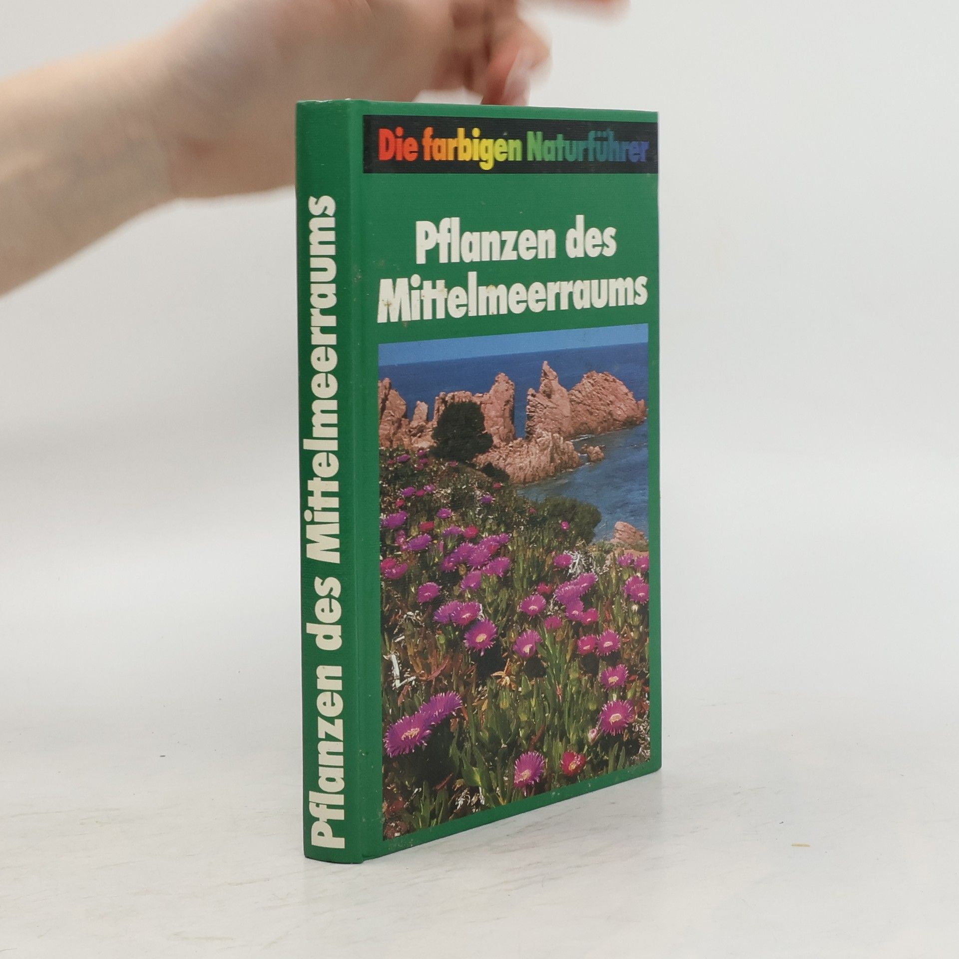 Autorenkollektiv Die farbigen Naturführer: Pflanzen des Mittelmeerraums