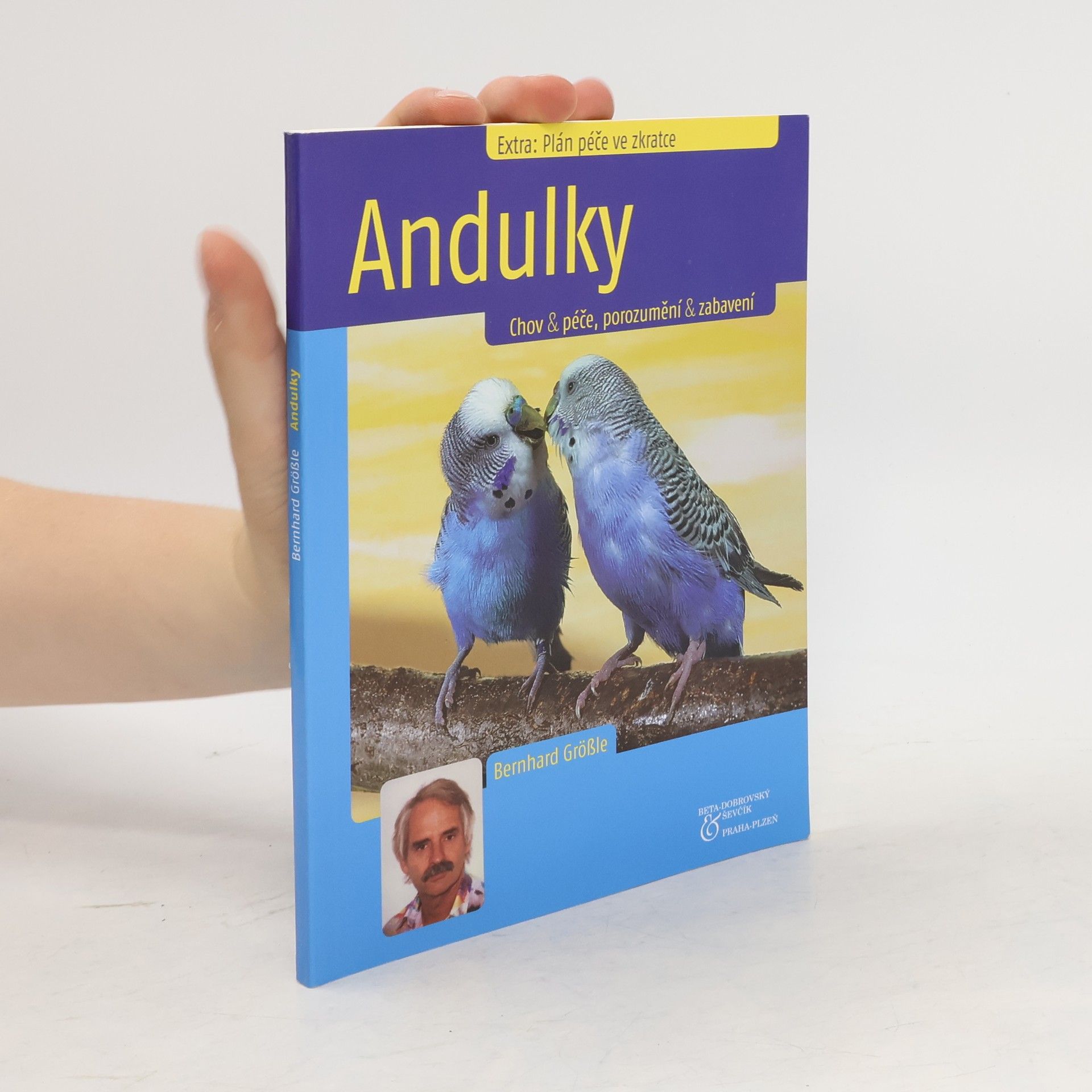 Bernhard Größle Andulky : chov & péče, porozumění & zabavení