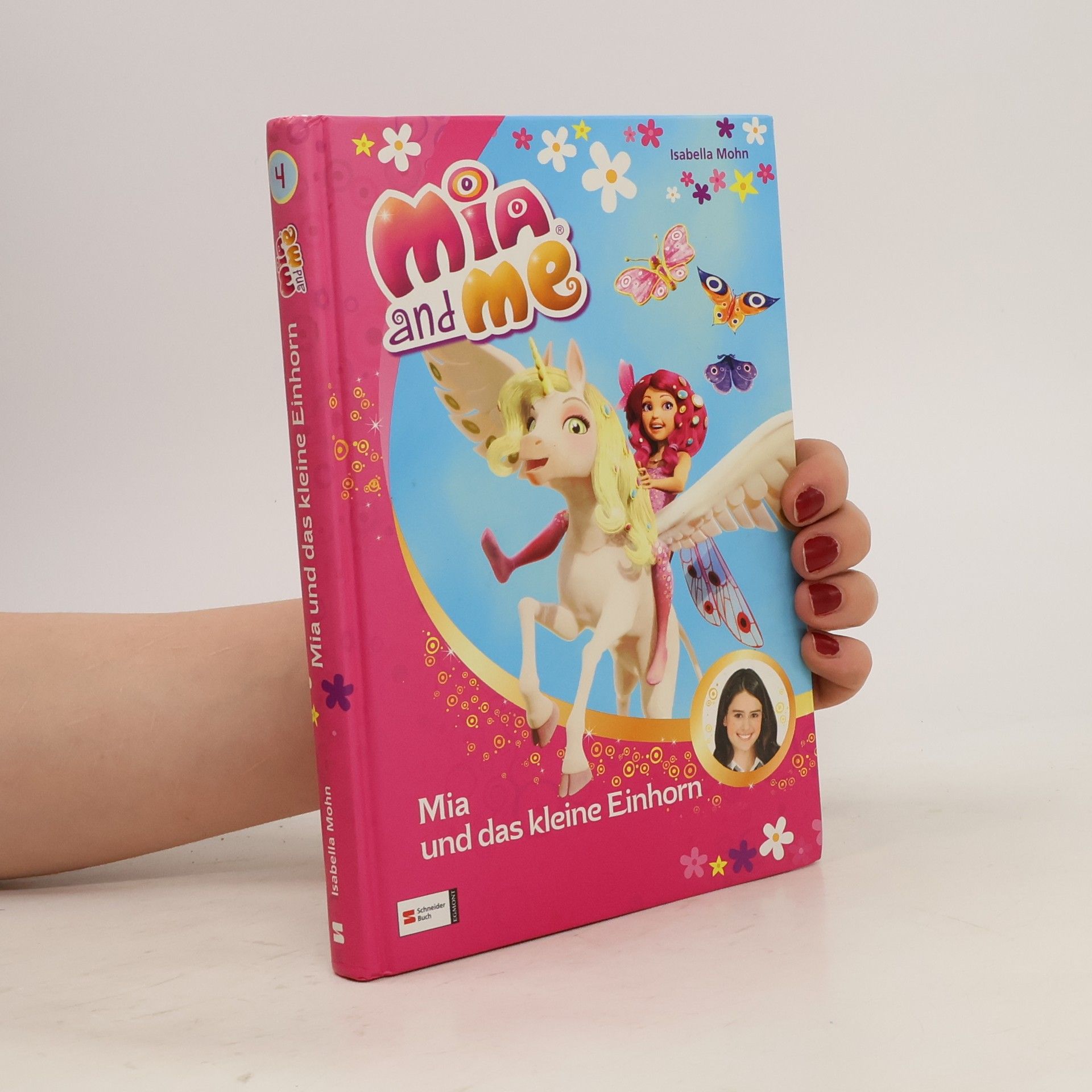 Isabella Mohn Mia and Me : Mia und das kleine Einhorn