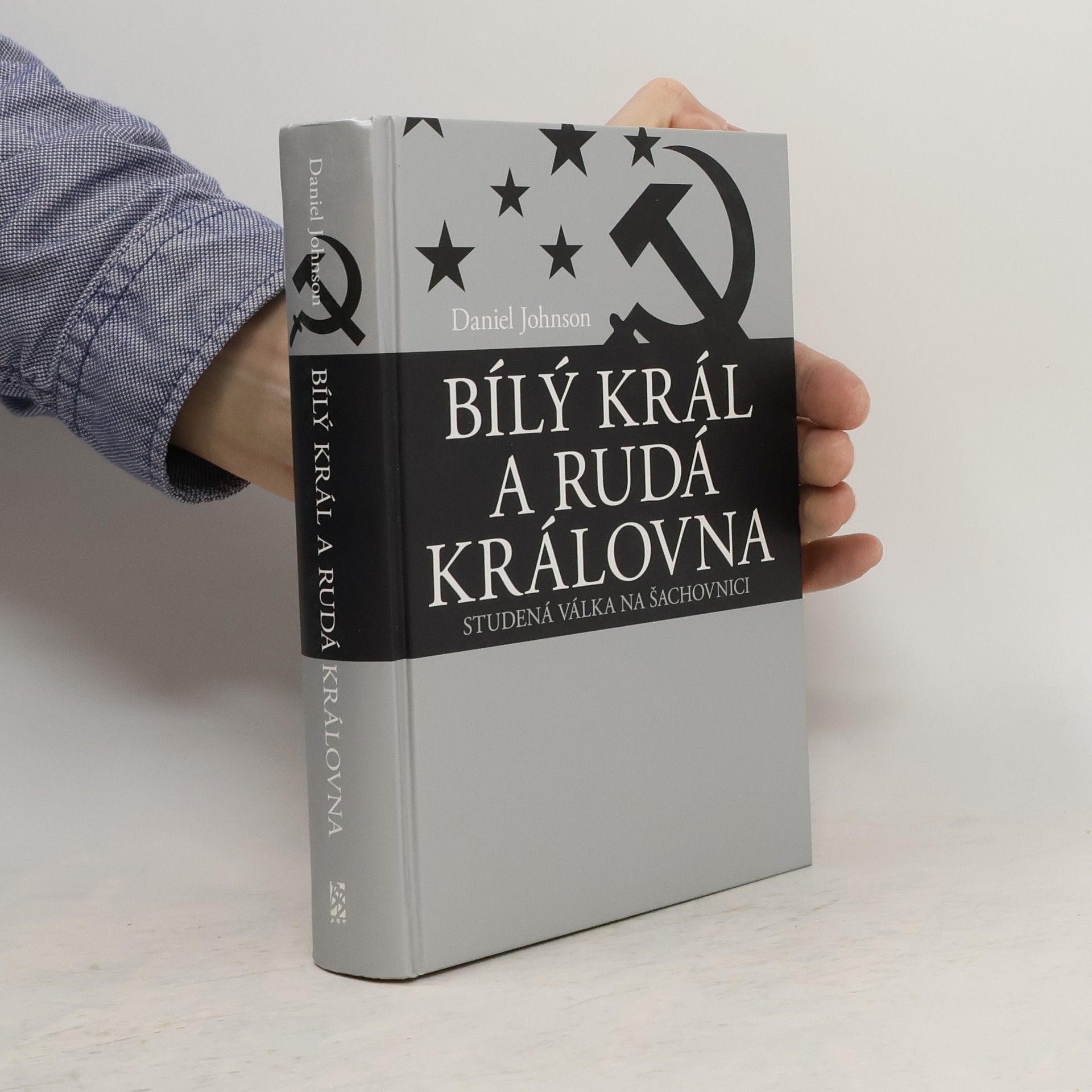 Daniel Johnson Bílý král a rudá královna: Studená válka na šachovnici