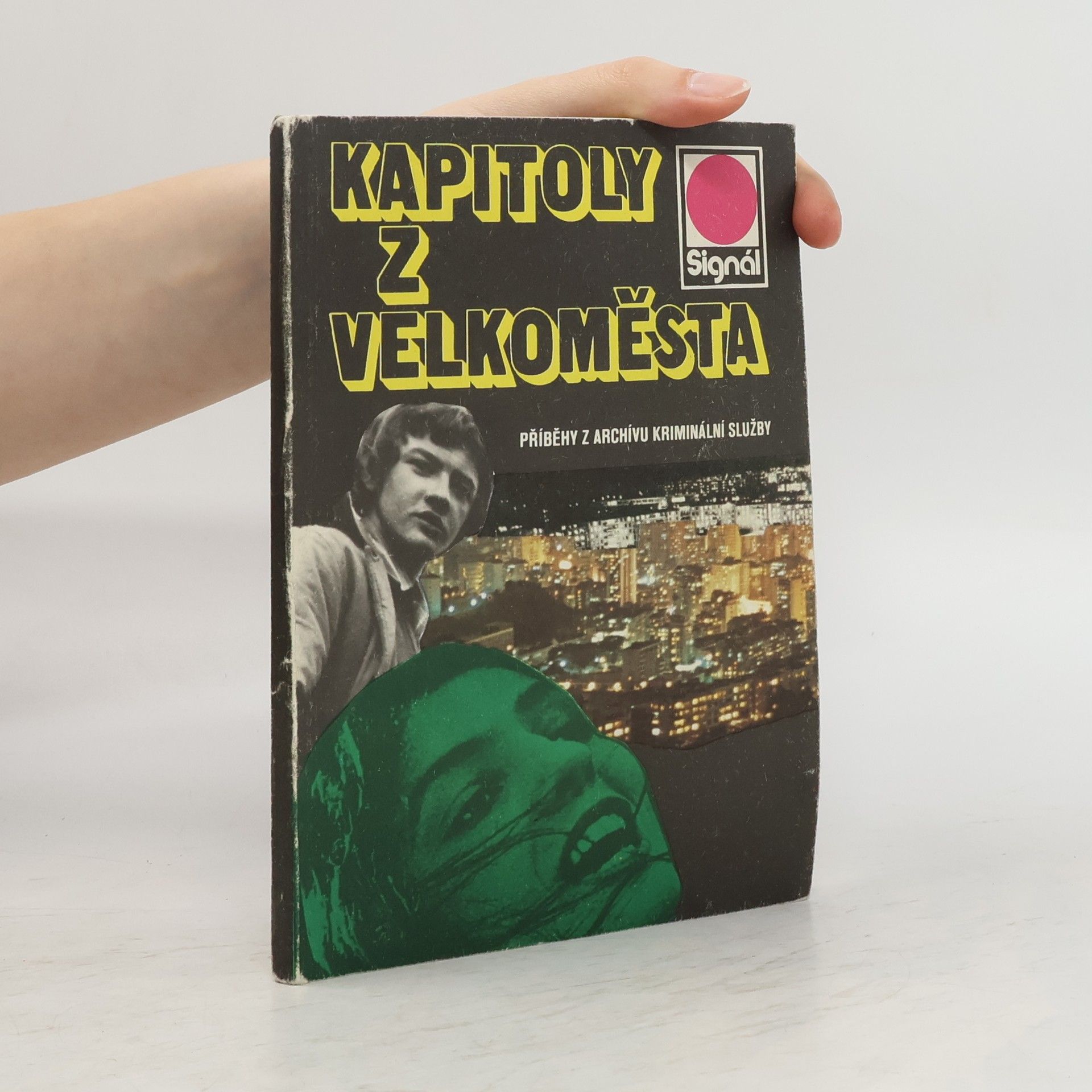 Stanislav Staněk Kapitoly z velkoměsta: příběhy z archívu kriminální služby