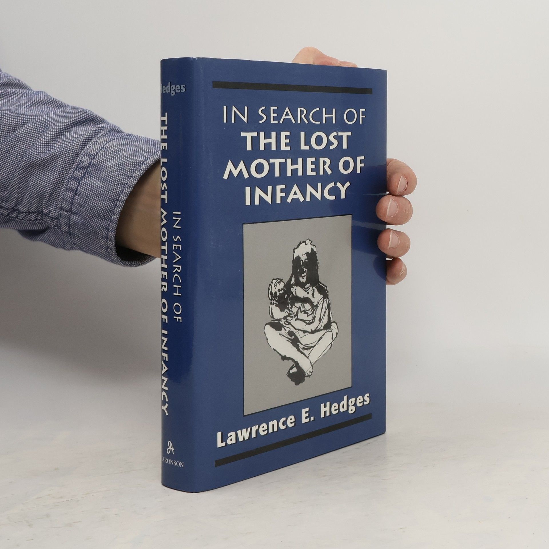 Lawrence E. Hedges In Search of the Lost Mother of Infancy