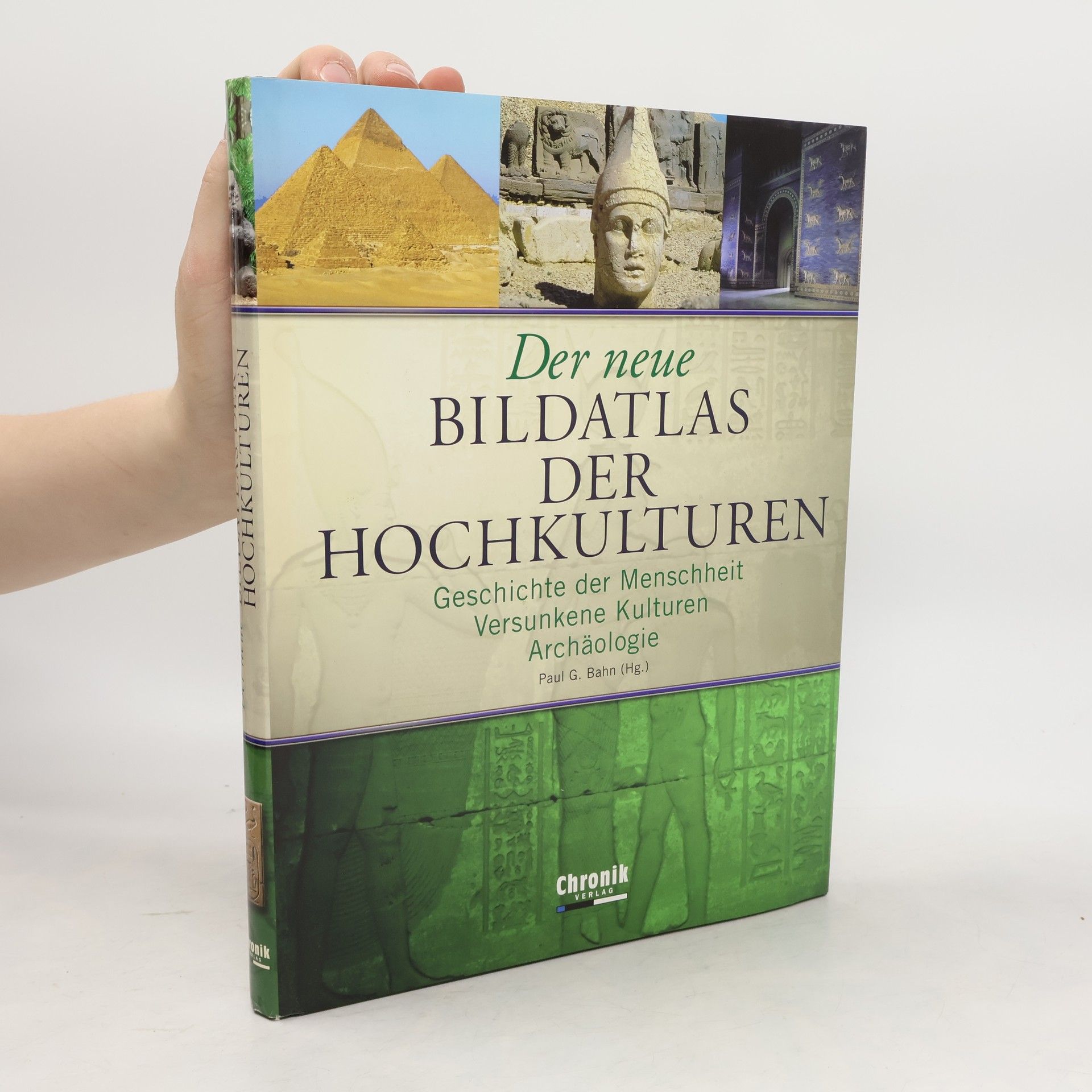 Paul Bahn Der neue Bildatlas der Hochkulturen
