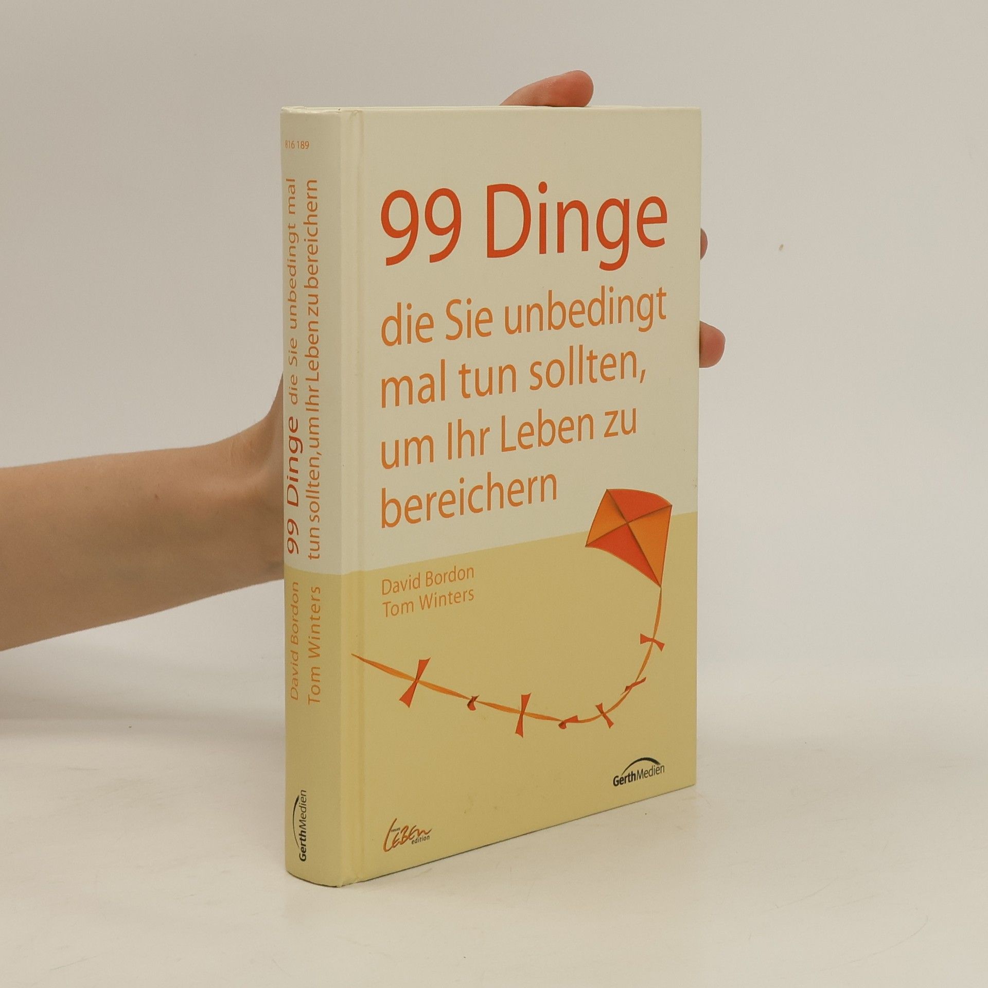David Bordon 99 Dinge, die Sie unbedingt mal tun sollten, um Ihr Leben zu bereichern