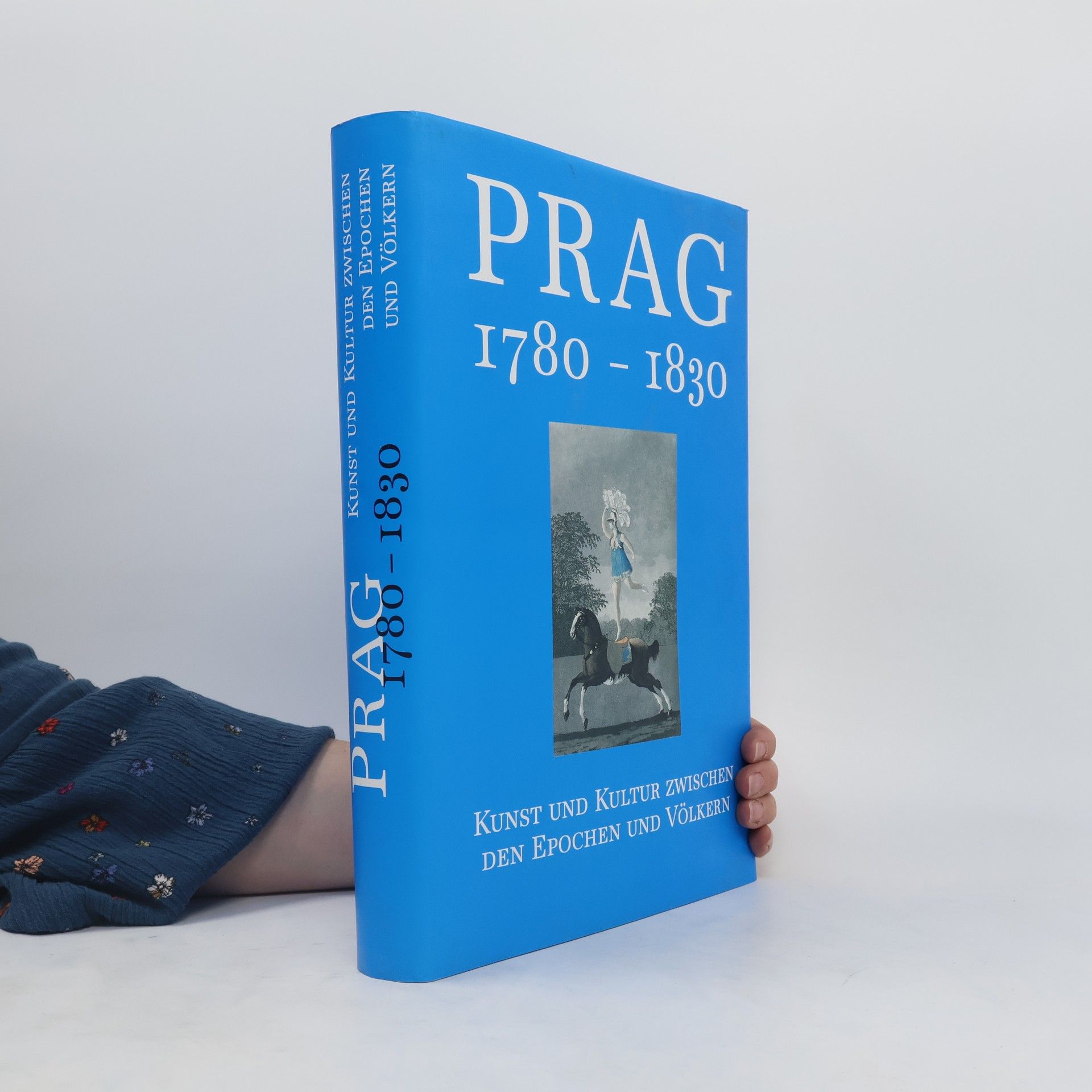 Roman Prahl Prag 1780-1830. Kunst und Kultur zwischen den Epochen und Völkern