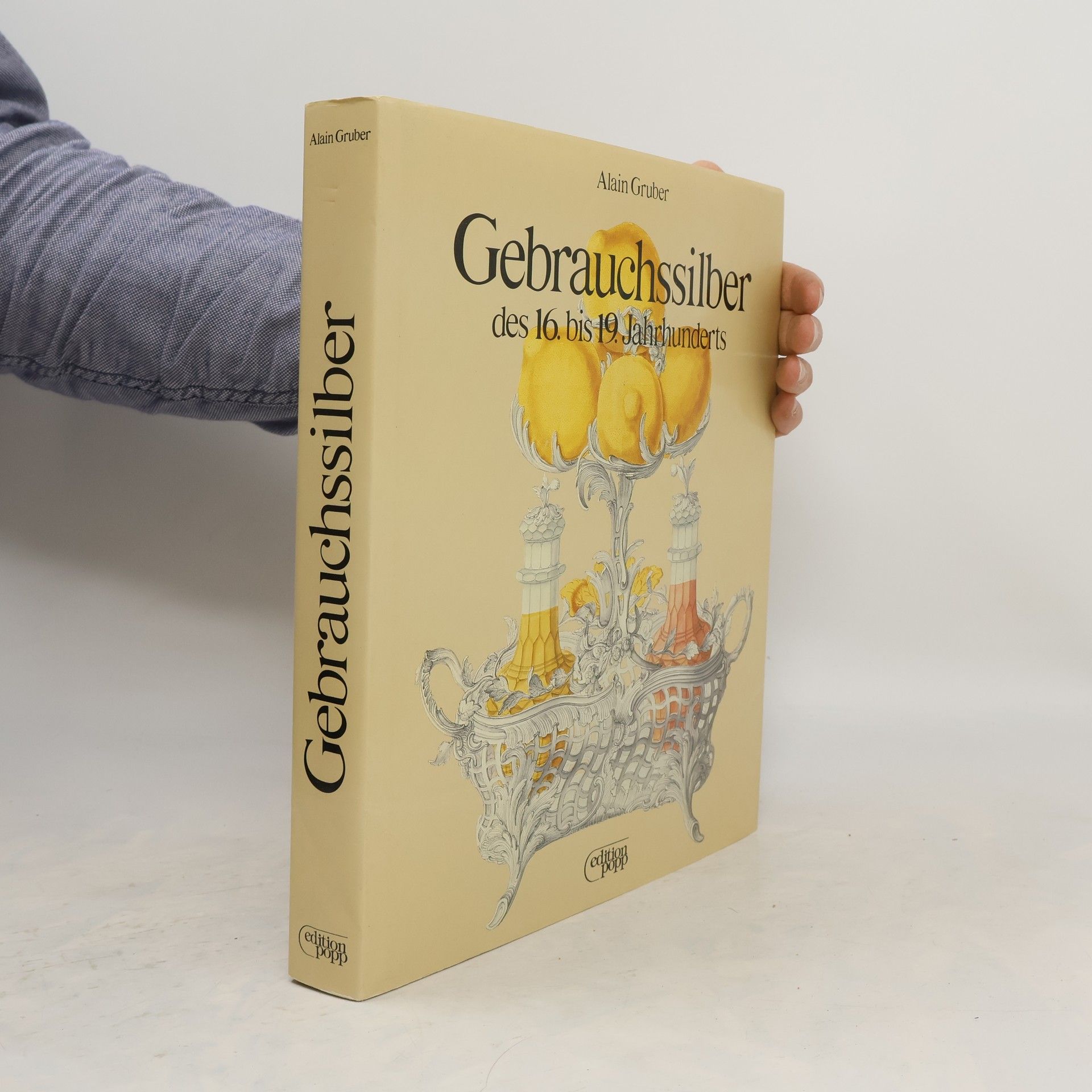 Alain Charles Gruber Gebrauchssilber des 16. [sechzehnten] bis 19. [neunzehnten] Jahrhunderts