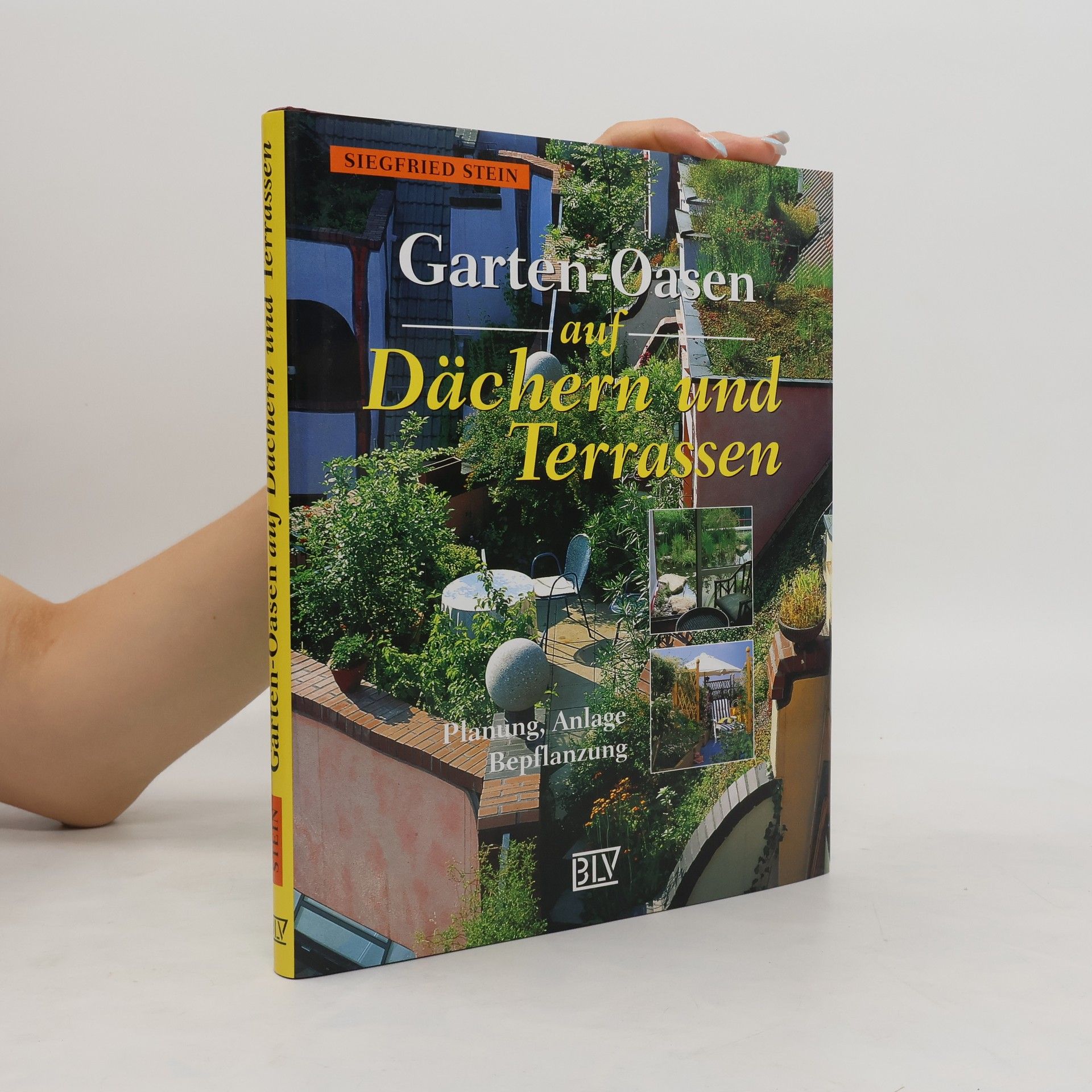 Siegfried Stein Garten-Oasen auf Dächern und Terrassen