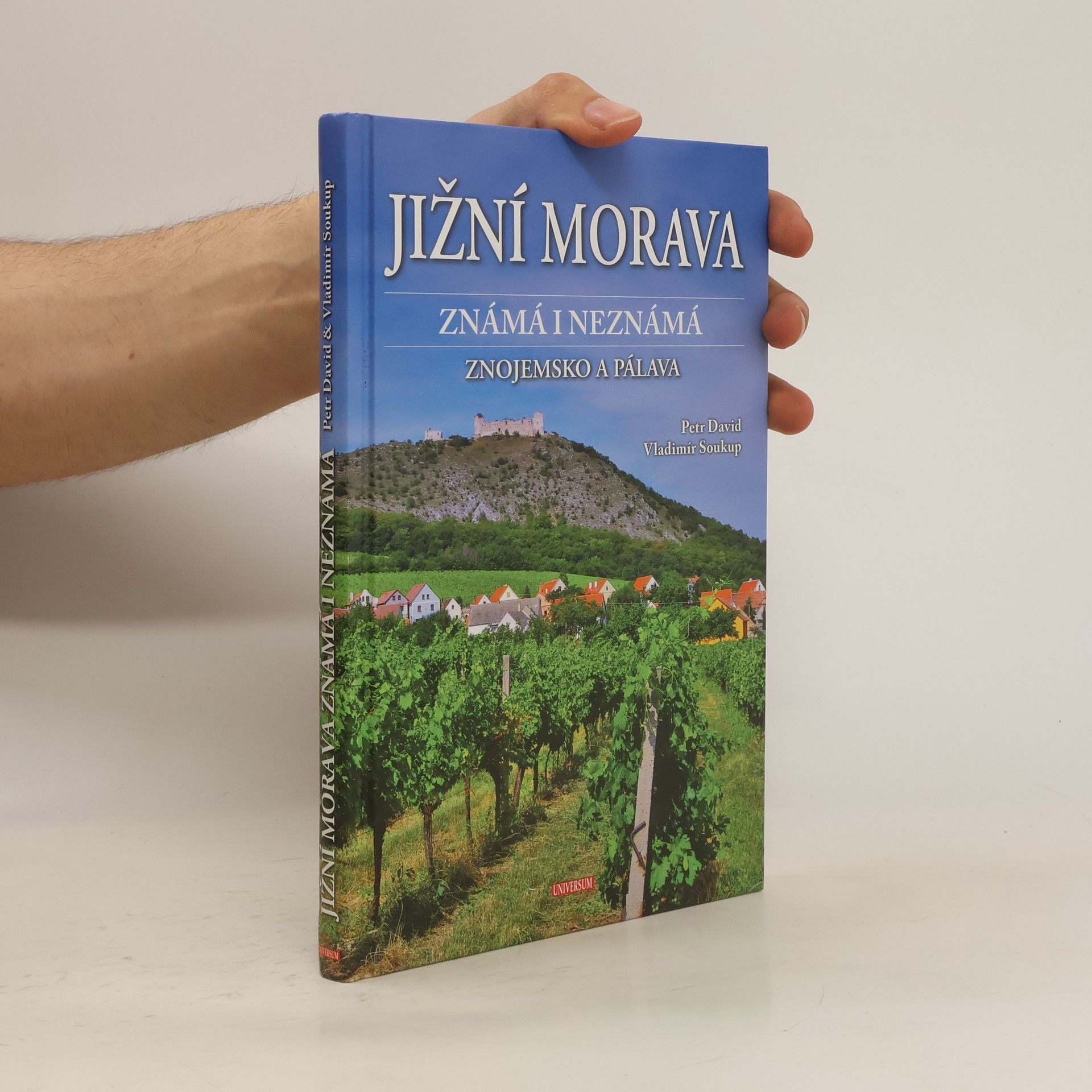 Soukup Vladimír Jižní Morava známá i neznámá: Znojemsko a Pálava