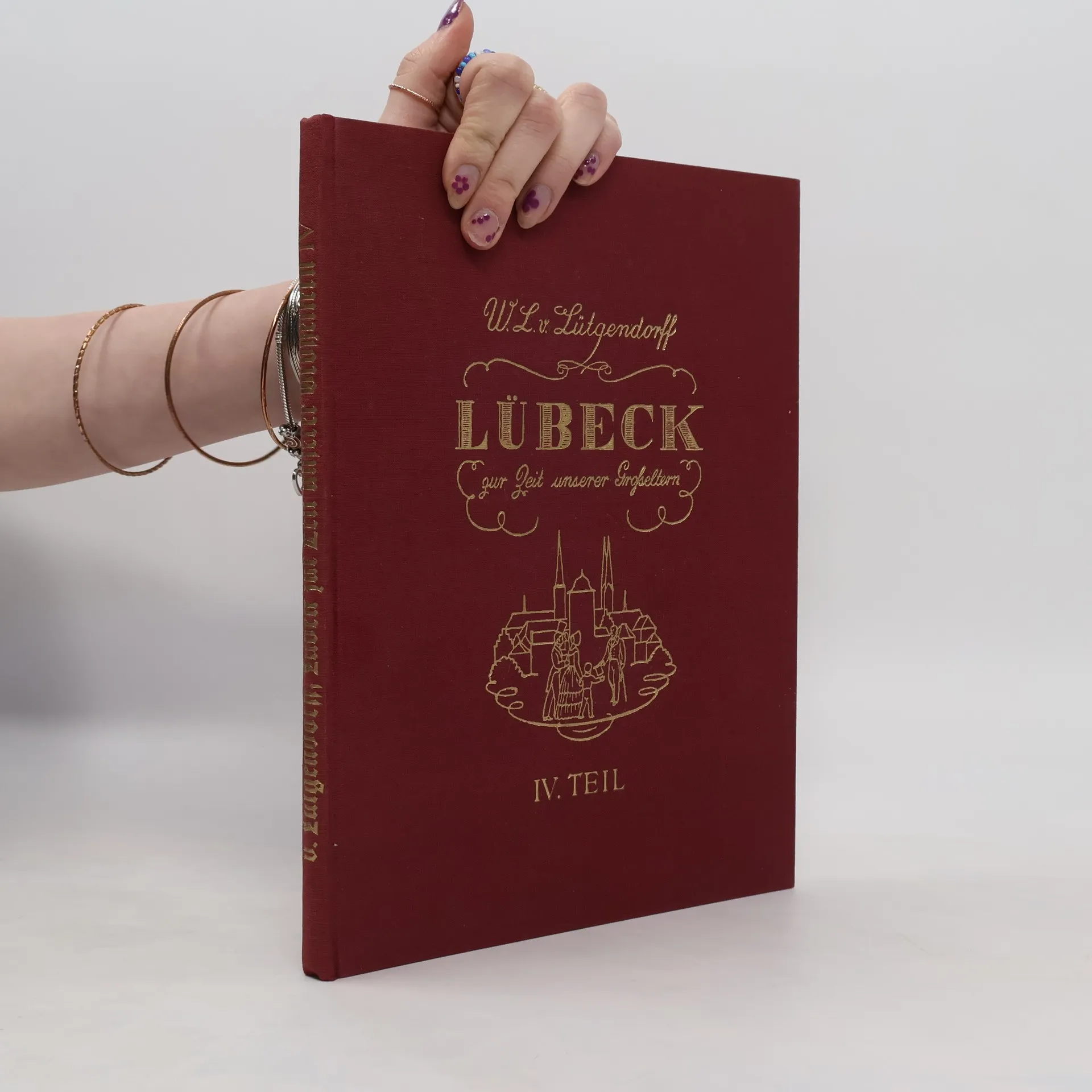 Lübeck zur Zeit unserer Großeltern. Teil IV | Willibald Leo von Lütgendorff-Leinburg | Buch