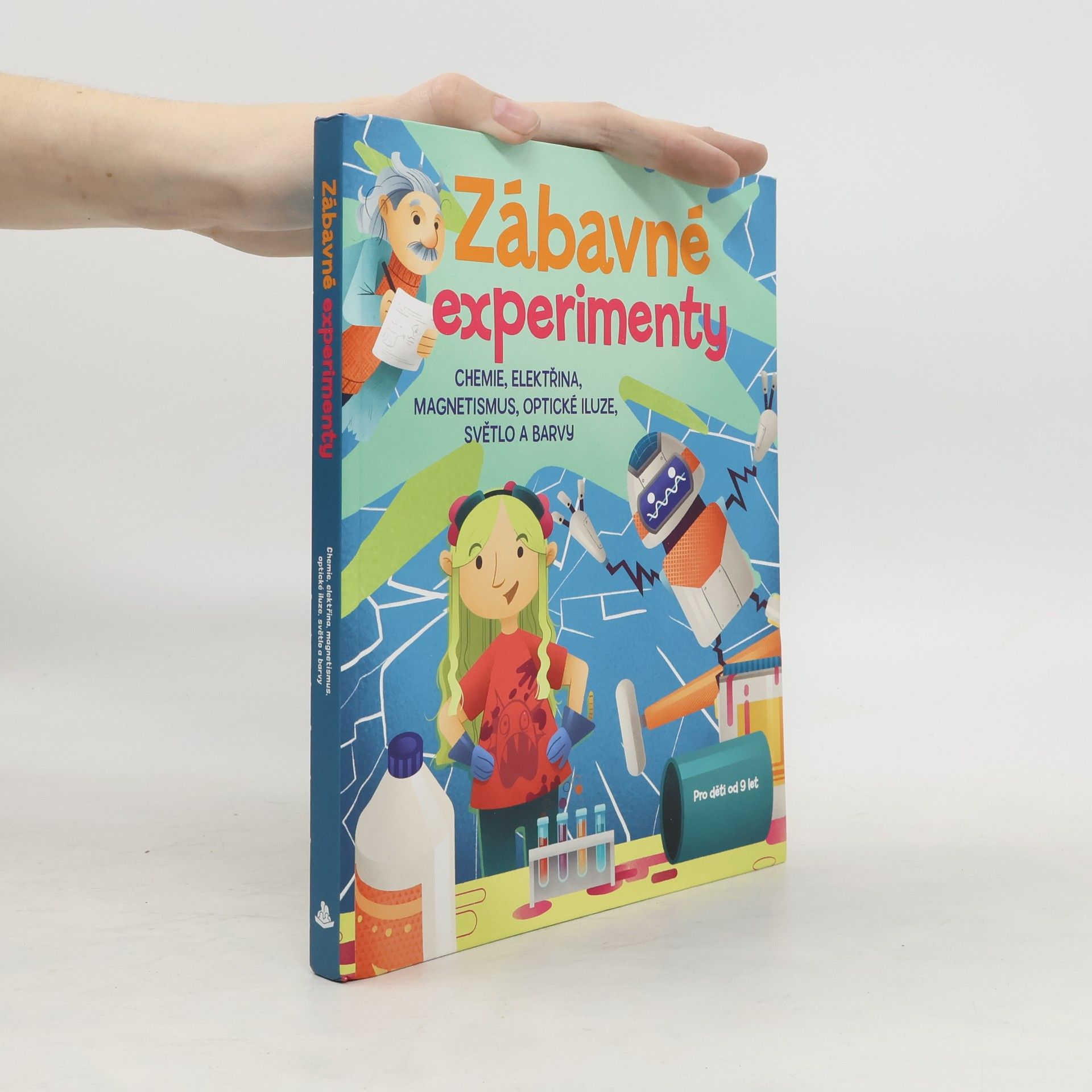 Jana Ohnesorg Zábavné experimenty : chemie, elektřina a magnetismus, optické iluze, světlo a barvy