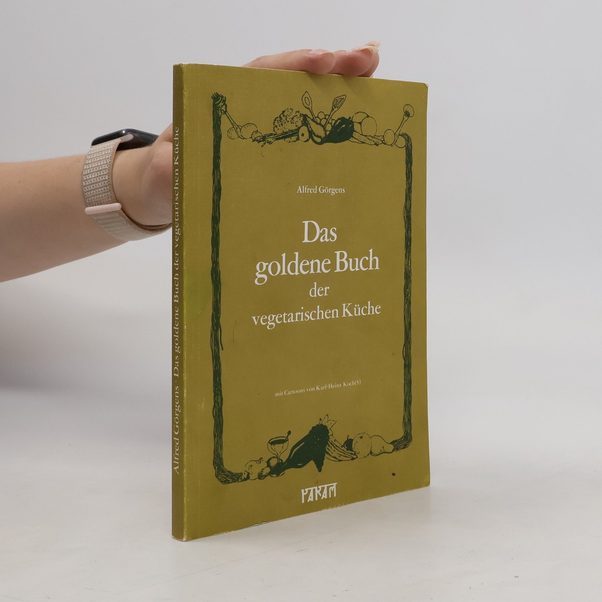 Alfred Görgens Das goldene Buch der vegetarischen Küche