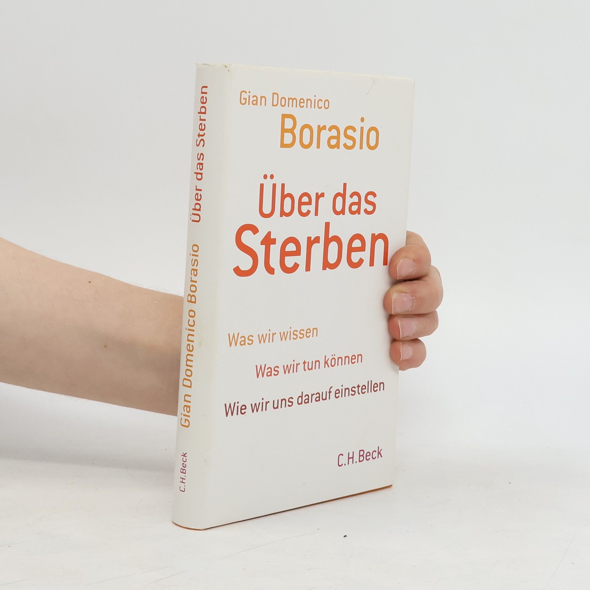 Gian Domenico Borasio Über das Sterben. Was wir wissen, was wir tun können, wie wir uns darauf einstellen
