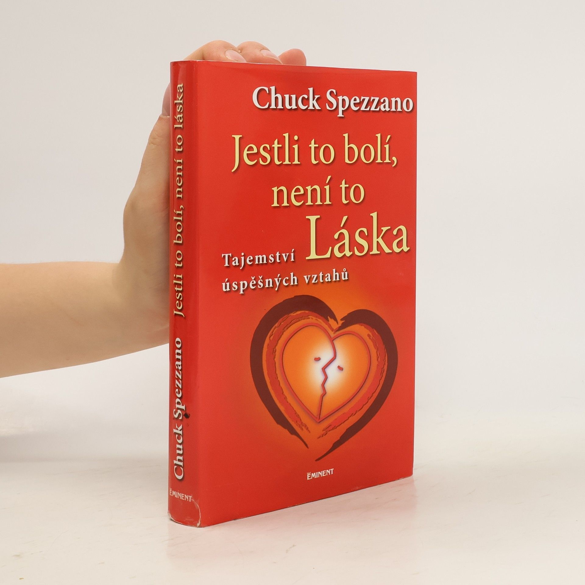 Chuck Spezzano Jestli to bolí, není to láska. Tajemství úspěšných vztahů