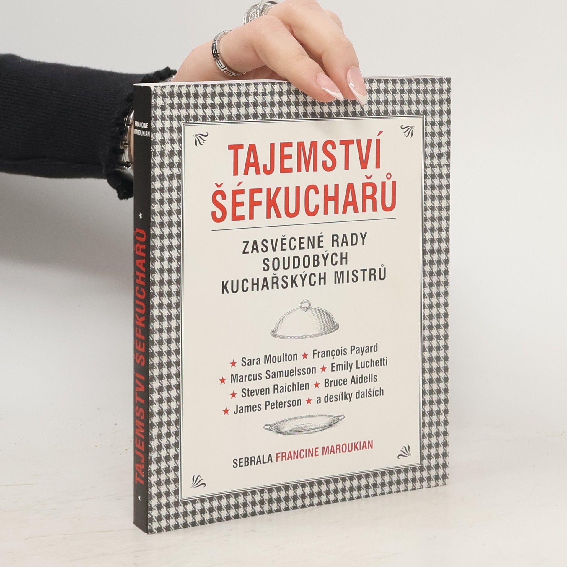 Francine Maroukian Tajemství šéfkuchařů. Zasvěcené rady soudobých kuchařských mistrů