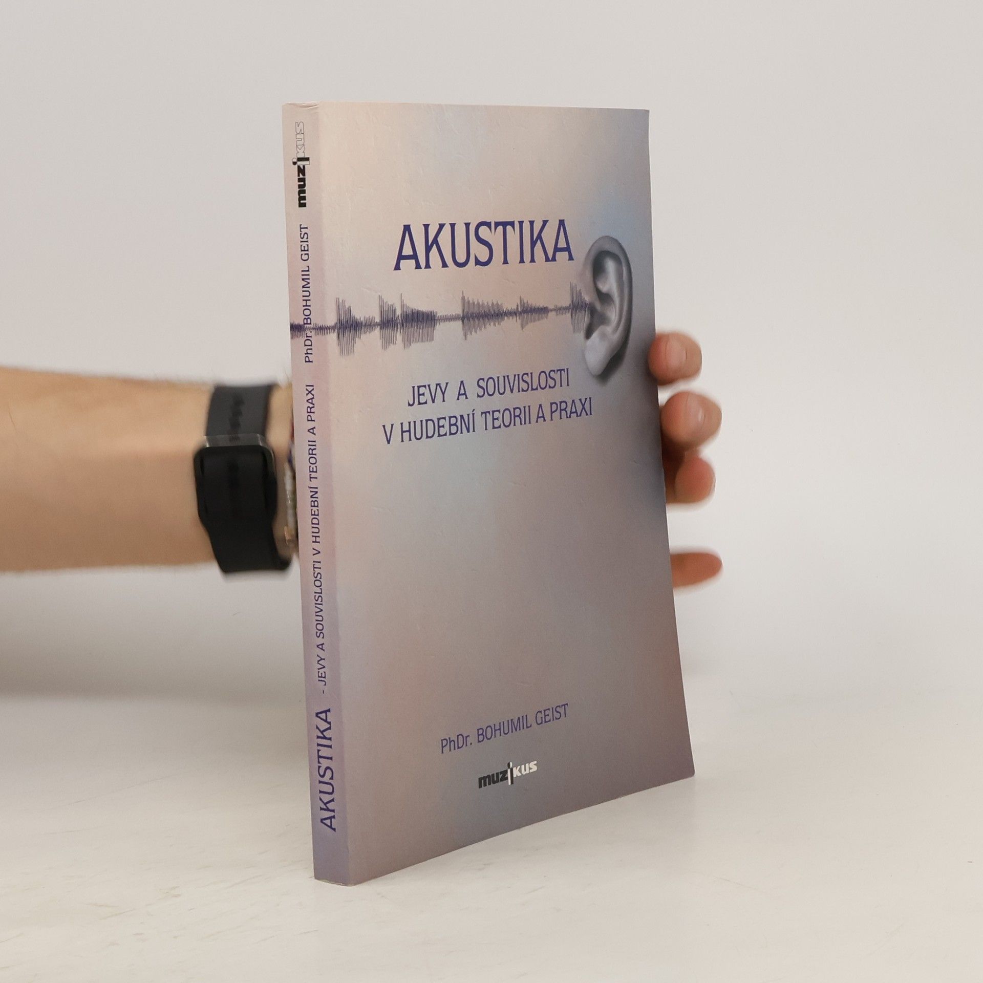 Bohumil Geist Akustika - Jevy a souvislosti v hudební teorii a praxi
