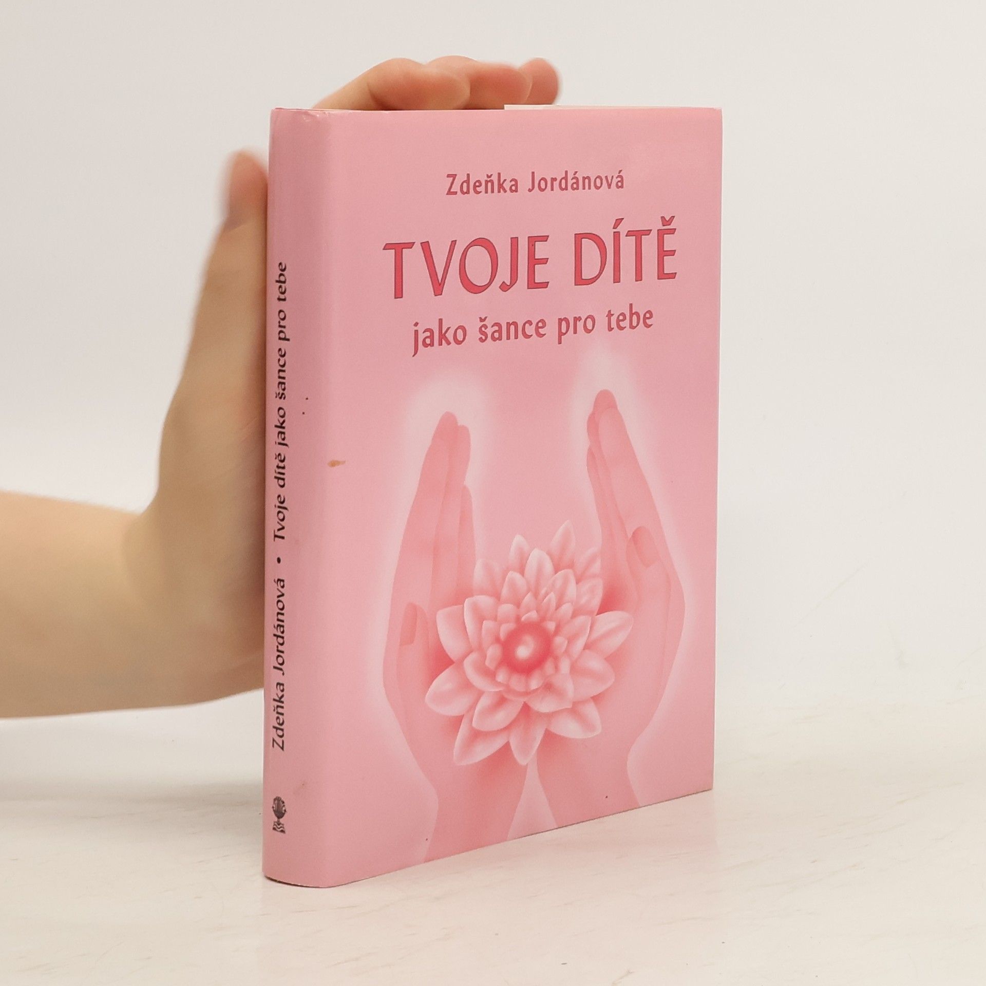 Jordánová Zdeňka Tvoje dítě jako šance pro tebe