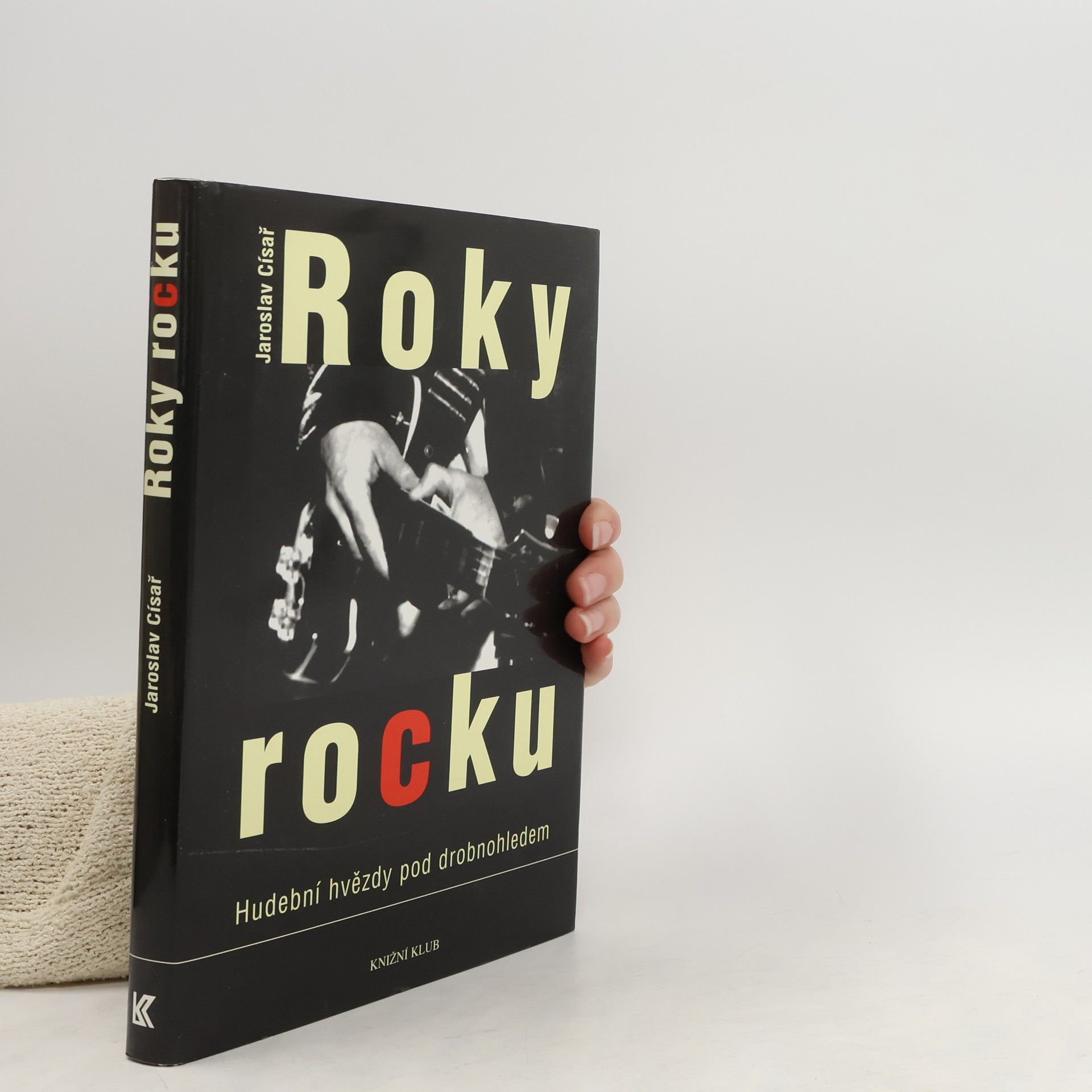 Jaroslav Císař Roky rocku: Hudební hvězdy pod drobnohledem