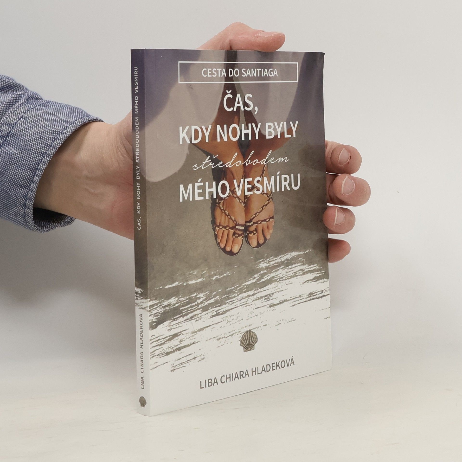 Liba Chiara Hladeková Čas, kdy nohy byly středobodem mého vesmíru (Cesta do Santiaga)
