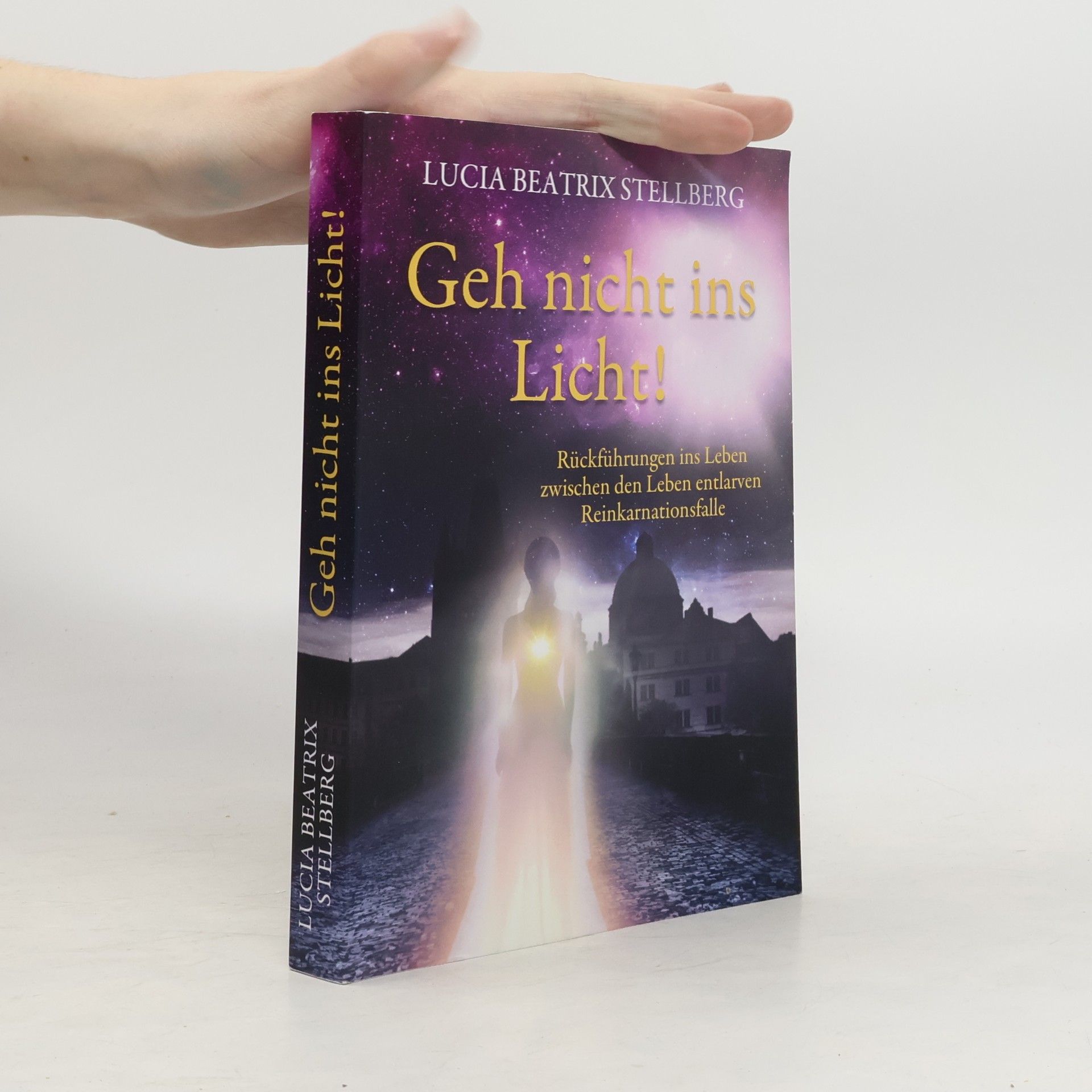 Lucia Beatrix Stellberg Geh nicht ins Licht!
