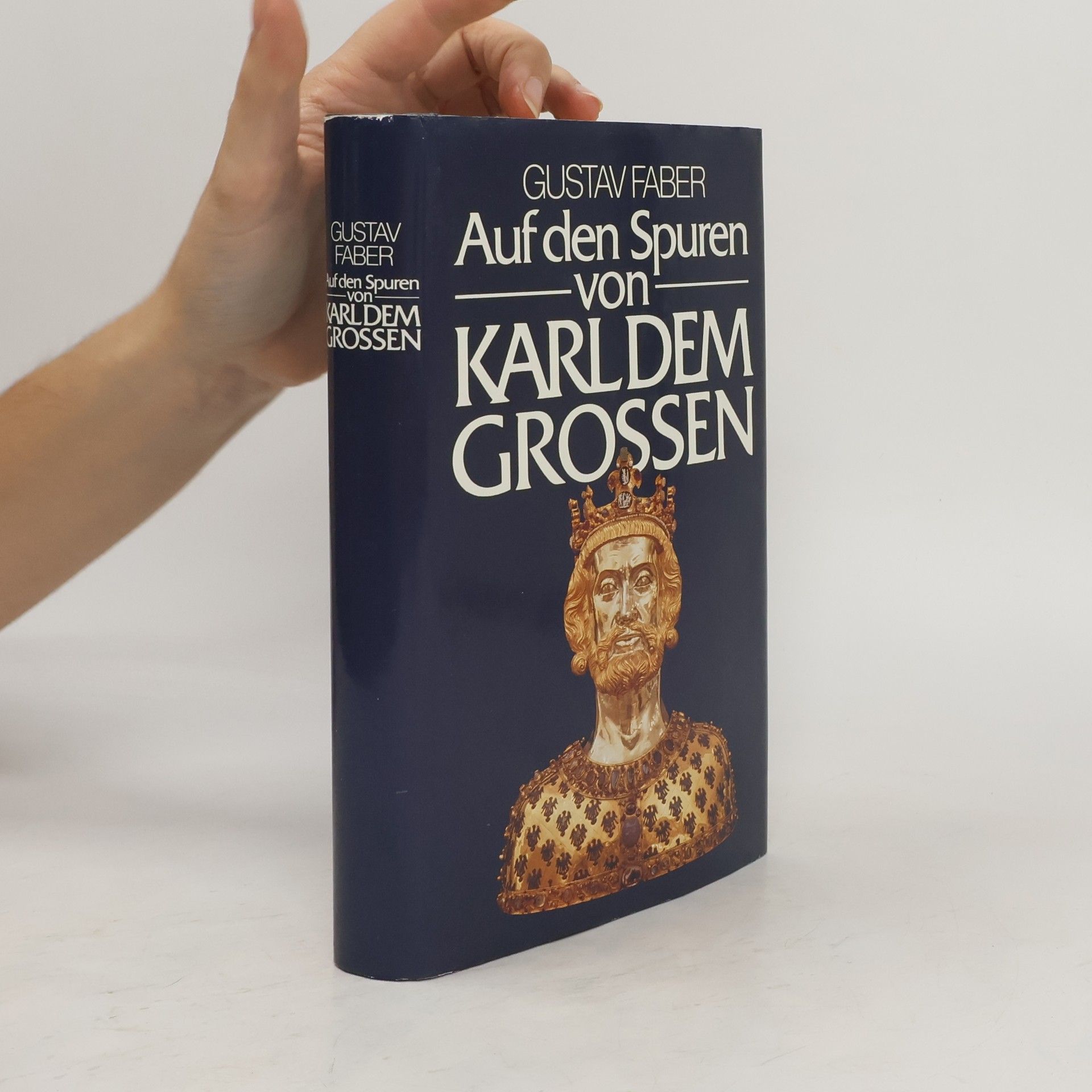 Gustav Faber Auf den Spuren von Karl dem Grossen