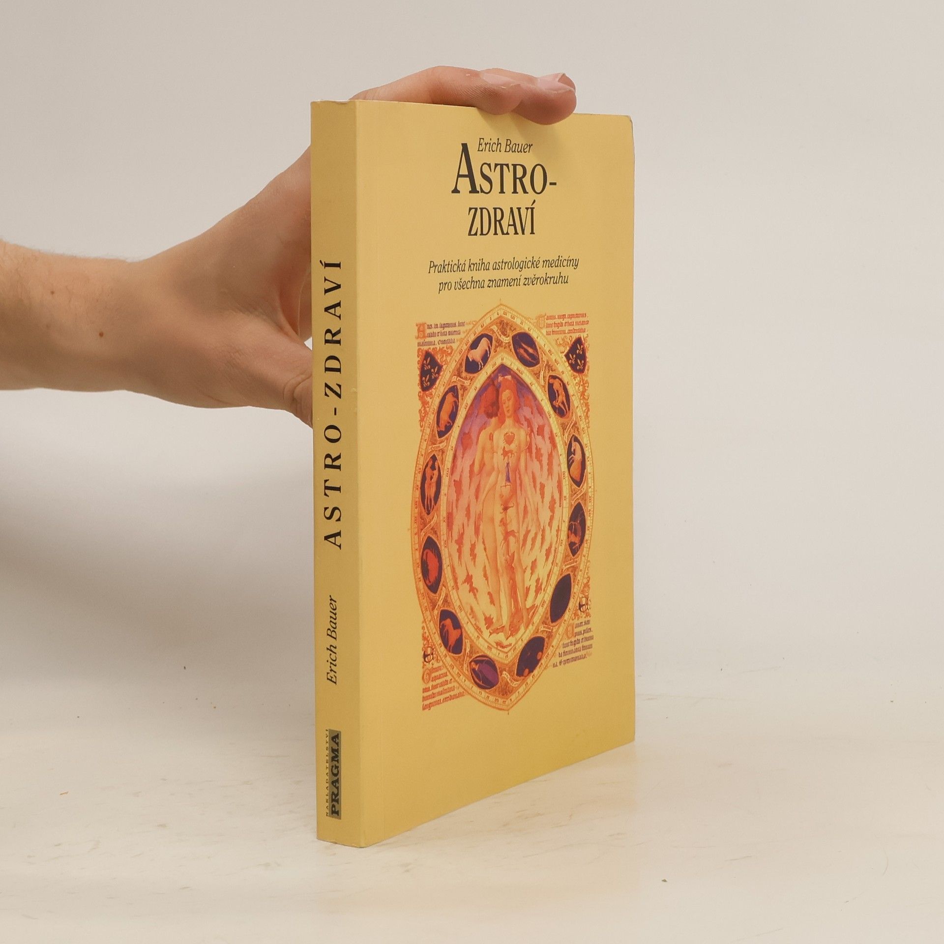 Erich Bauer Astro-zdraví : praktická kniha astrologické medicíny pro všechna znamení zvěrokruhu