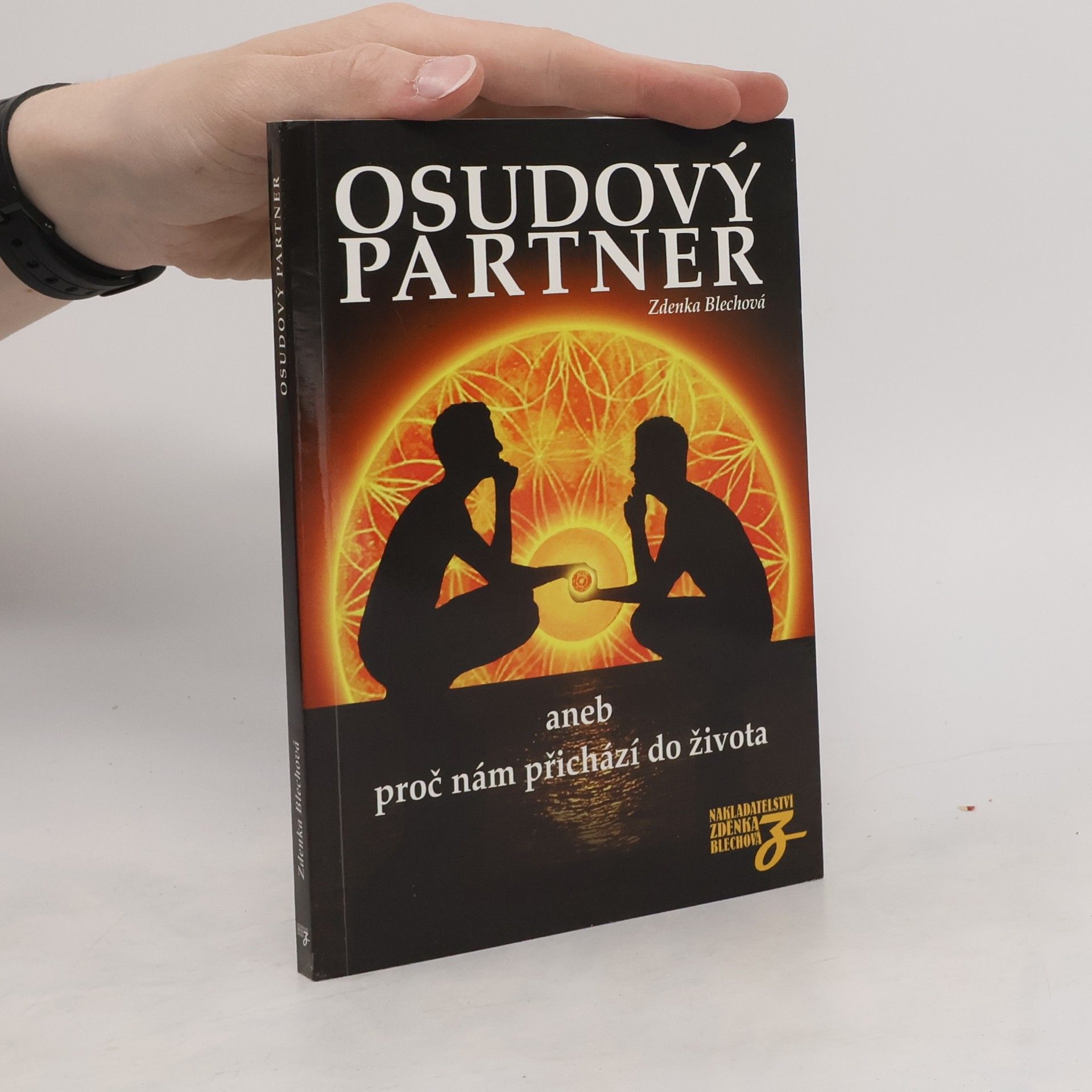Zdenka Blechová Osudový partner, aneb, Proč nám přichází do života : nejen o partnerství, ale i o rodičích