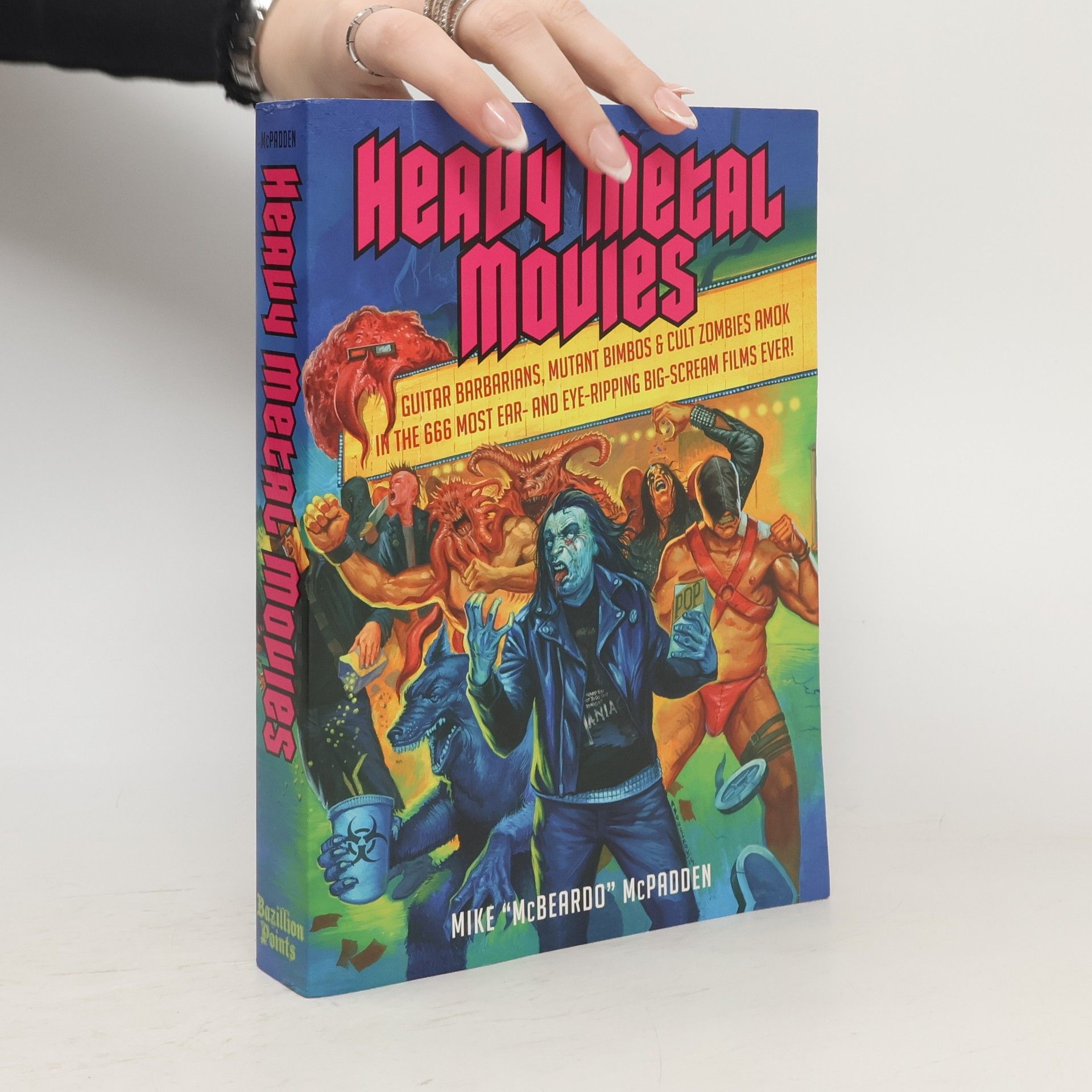 Mike McPadden Heavy Metal Movies: Guitar Barbarians, Mutant Bimbos & Cult Zombies Amok in the 666 Most Ear- And Eye-Ripping Big-Scream Films Ever!