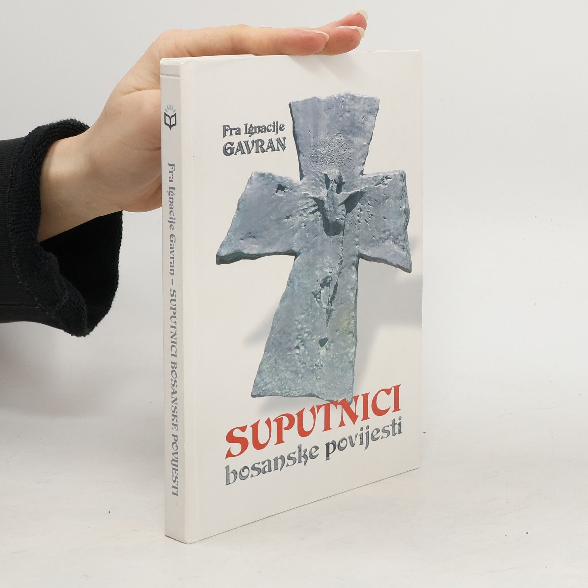 Ignacije Gavran Suputnici bosanske povijesti
