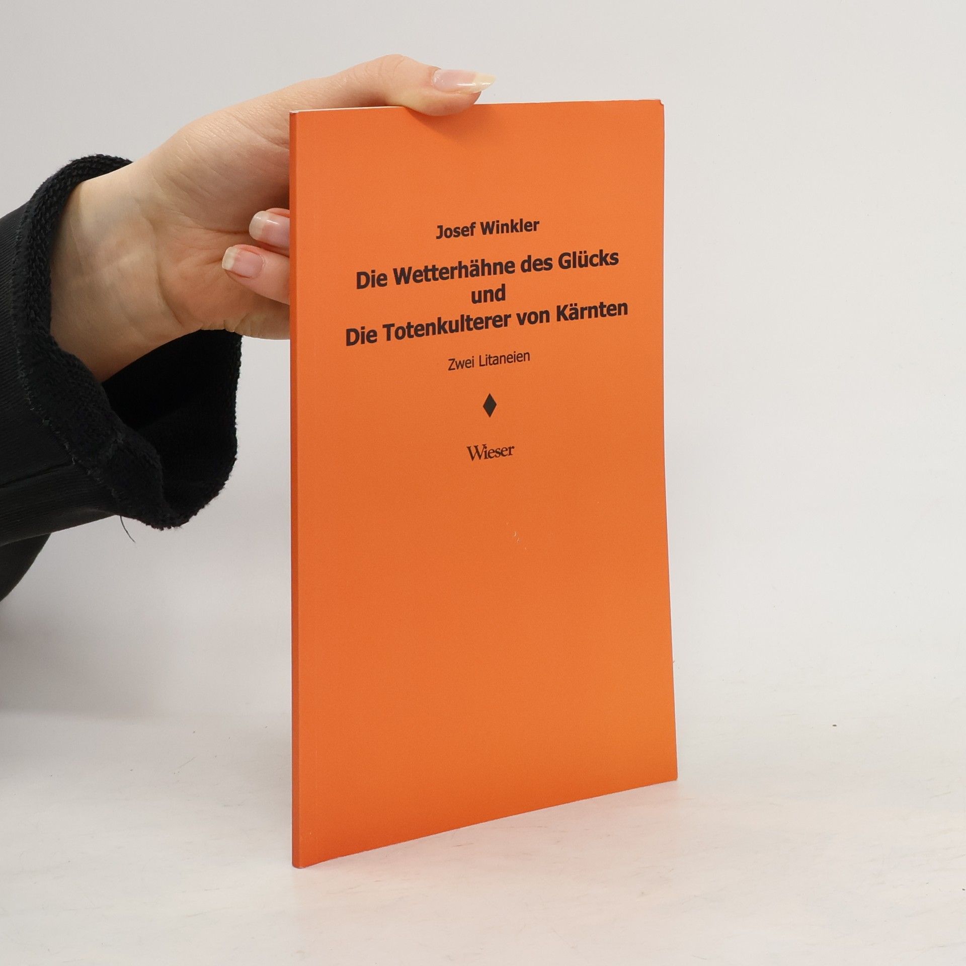 Josef Winkler Die Wetterhähne des Glücks und Die Totenkulterer von Kärnten
