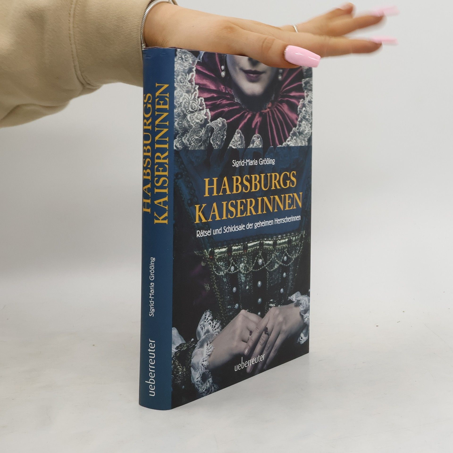 Sigrid-Maria Größing Habsburgs Kaiserinnen