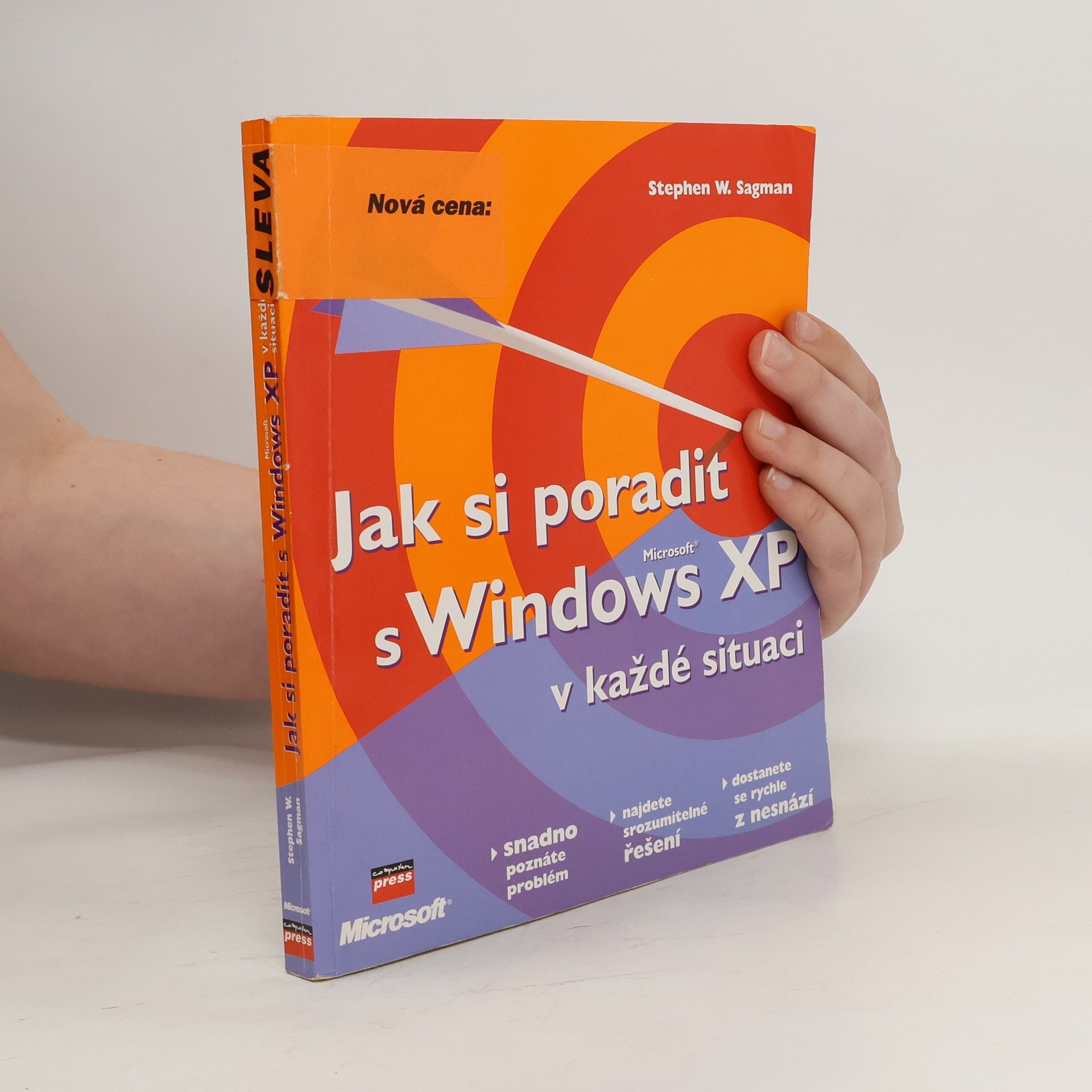 Stephen W. Sagman Jak si poradit s Microsoft Windows XP v každé situaci