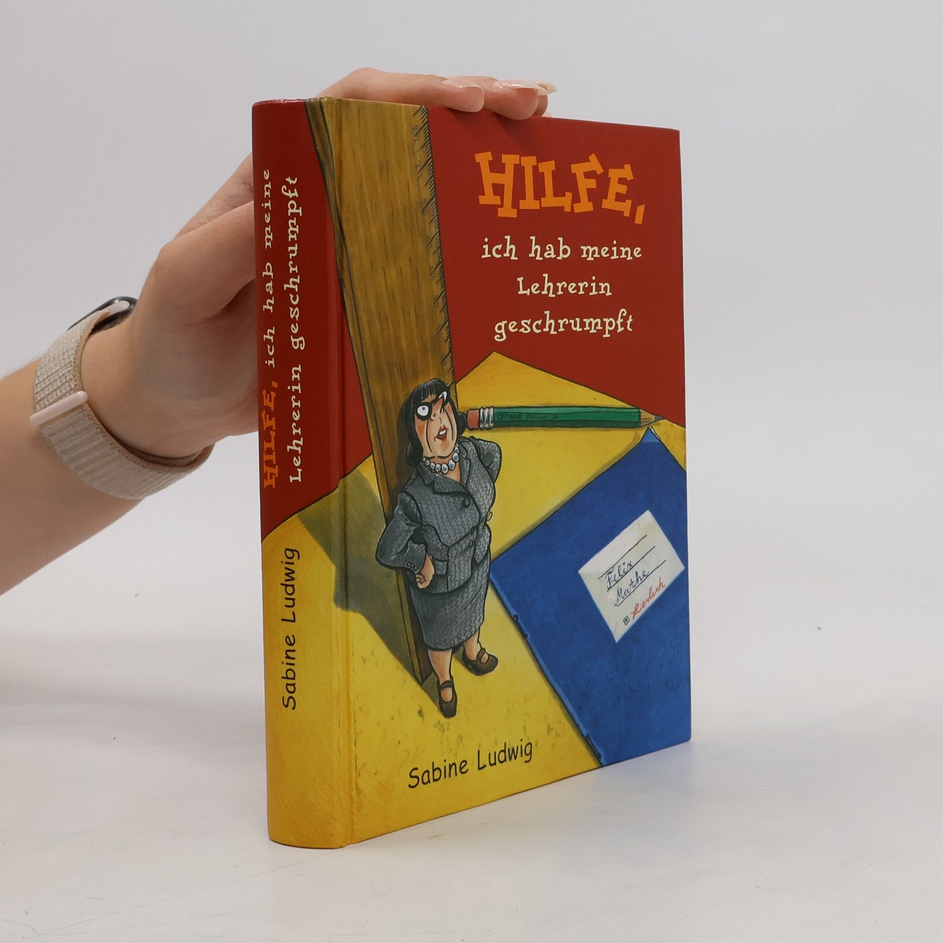 Sabine Ludwig Hilfe, ich hab meine Lehrerin geschrumpft