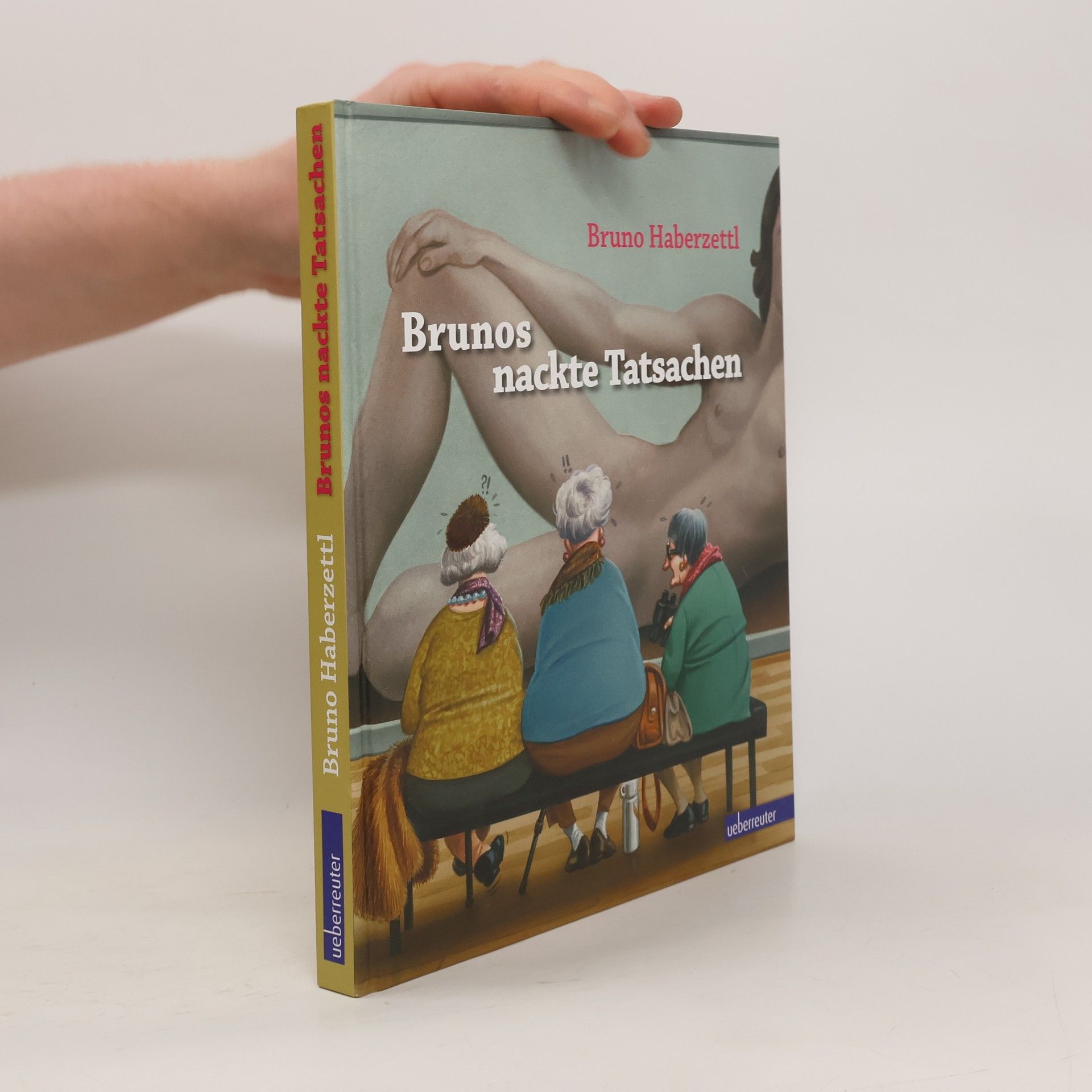 Bruno Haberzettl Brunos nackte Tatsachen