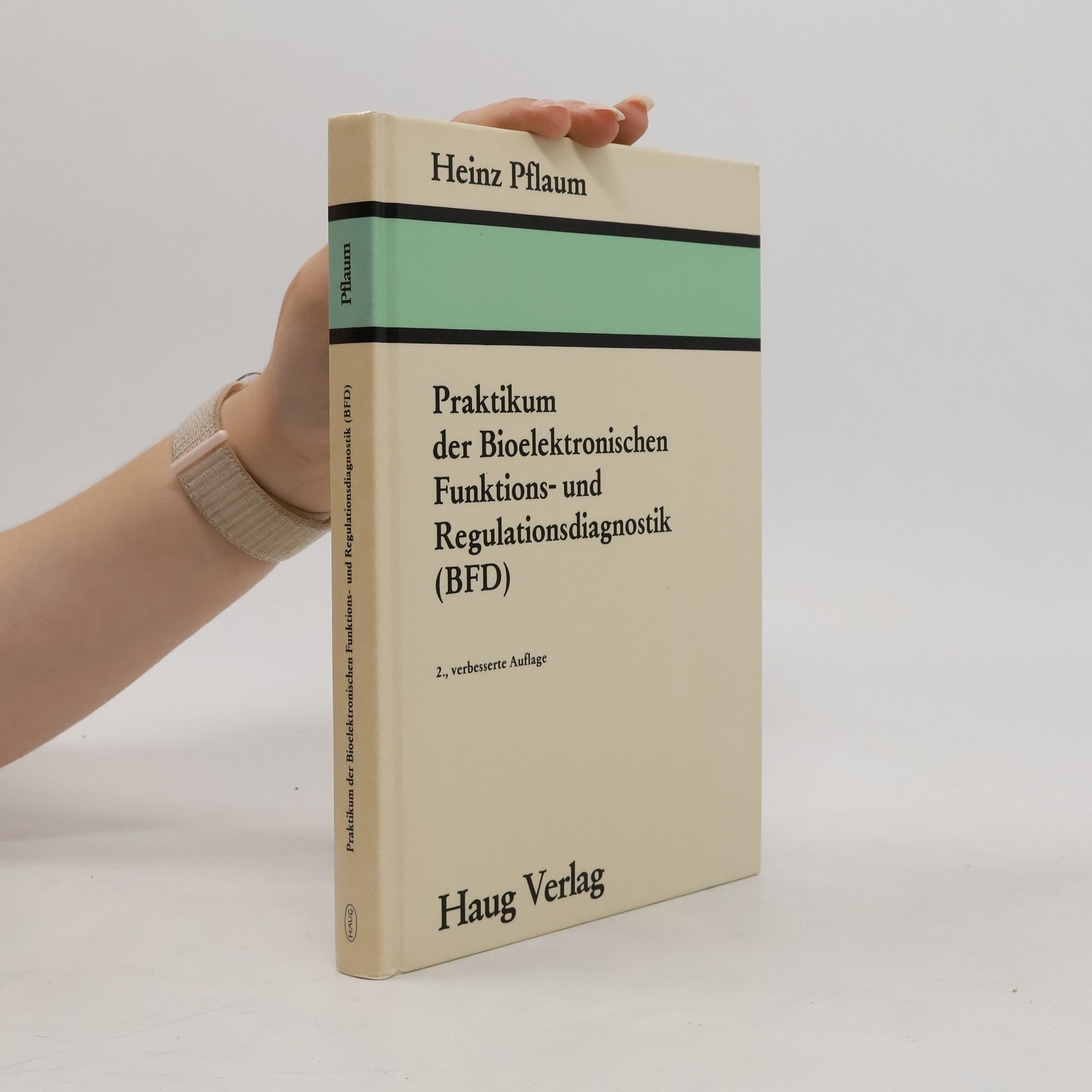 Heinz Pflaum Praktikum der bioelektronischen Funktions- und Regulationsdiagnostik (BFD)