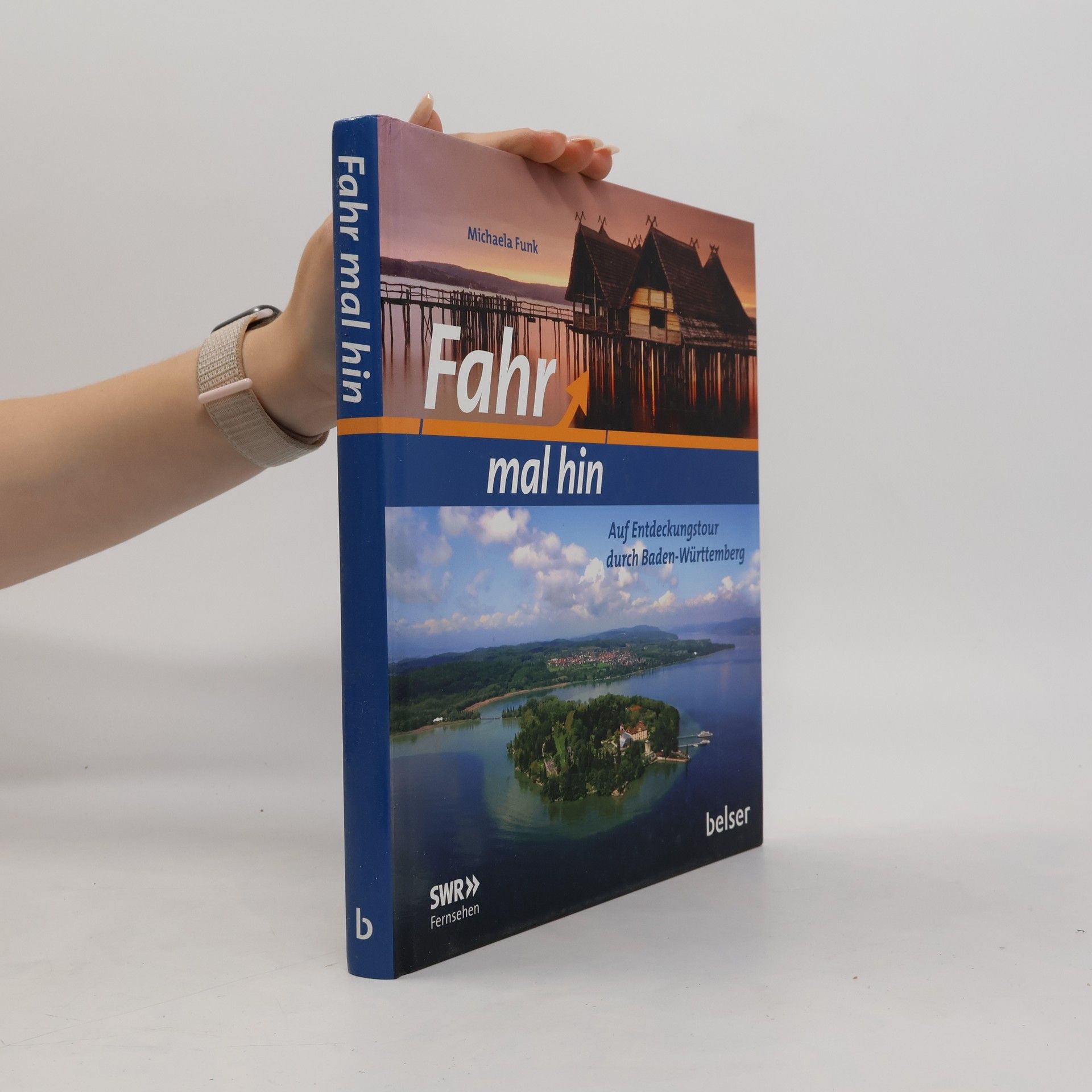 Michaela Funk Fahr mal hin - auf Entdeckungstour durch Baden-Württemberg