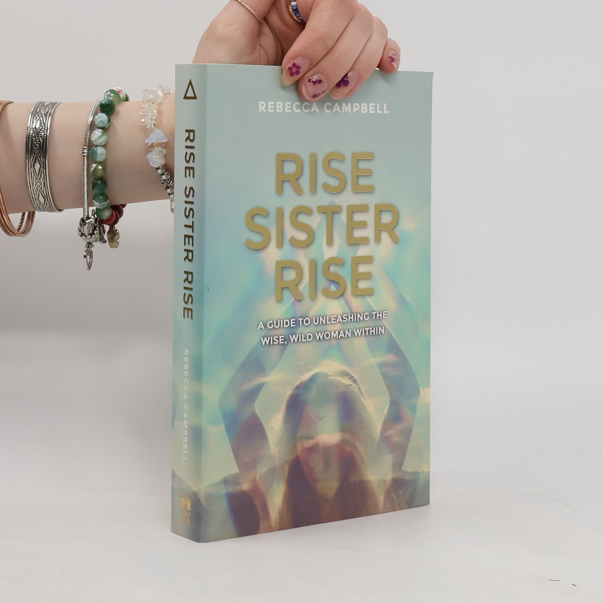 Rebecca Campbell Rise sister rise : a guide to unleashing the wise, wild woman within