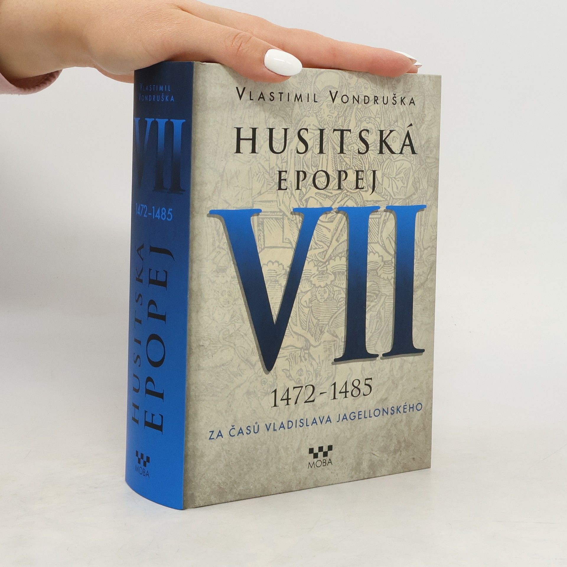 Vlastimil Vondruška Husitská epopej VII, 1472-1485 - za časů Vladislava Jagellonského