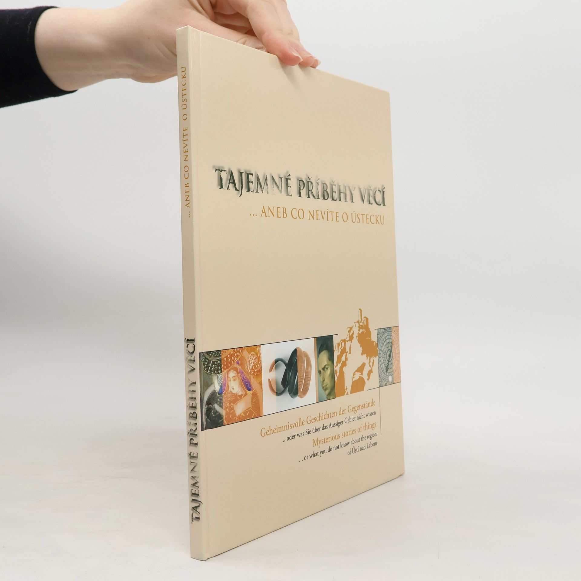 Collectif d'auteurs Tajemné příběhy věcí, aneb co nevíte o Ústecku