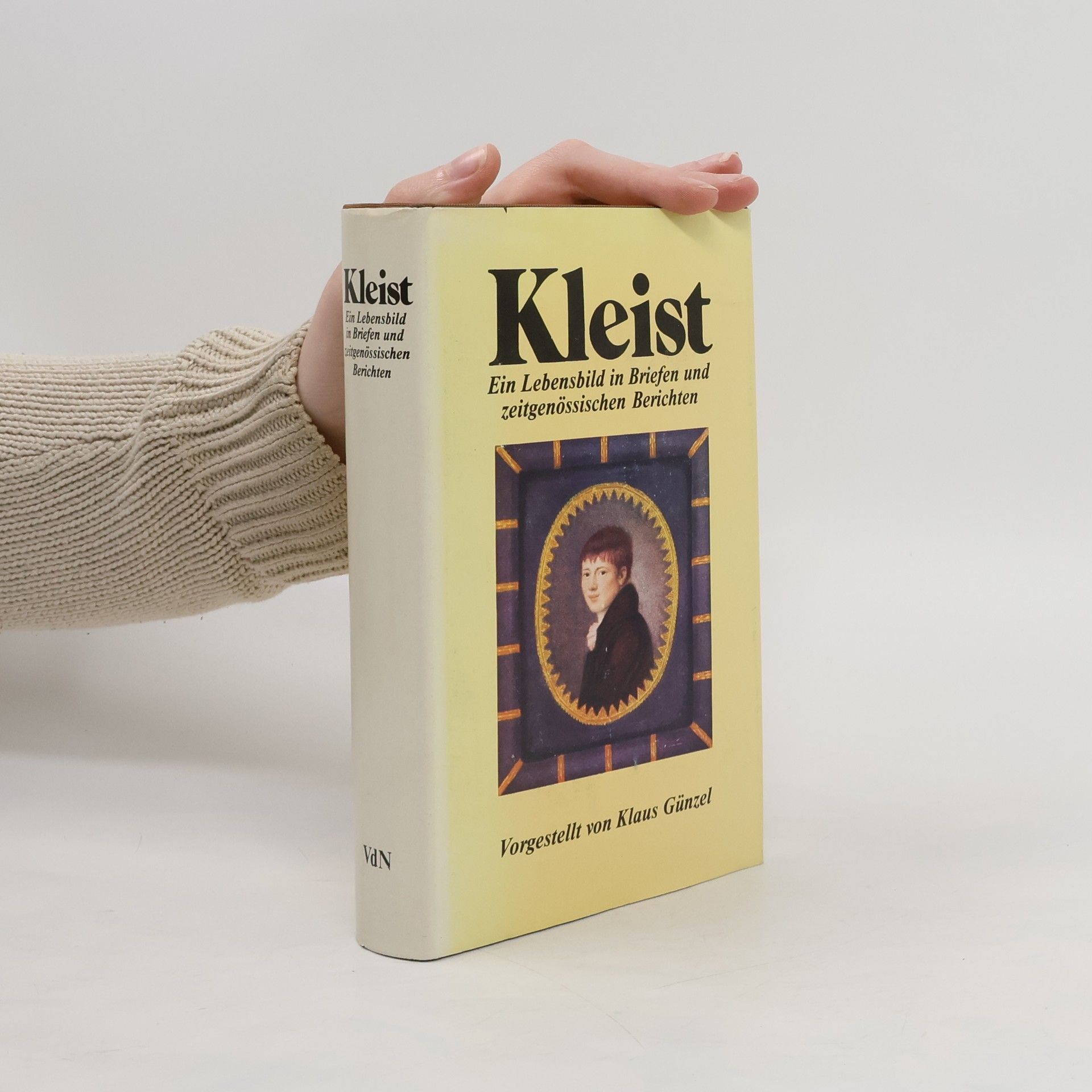 Klaus Günzel Kleist. Ein Lebensbild in Briefen und zeitgenössischen Berichten