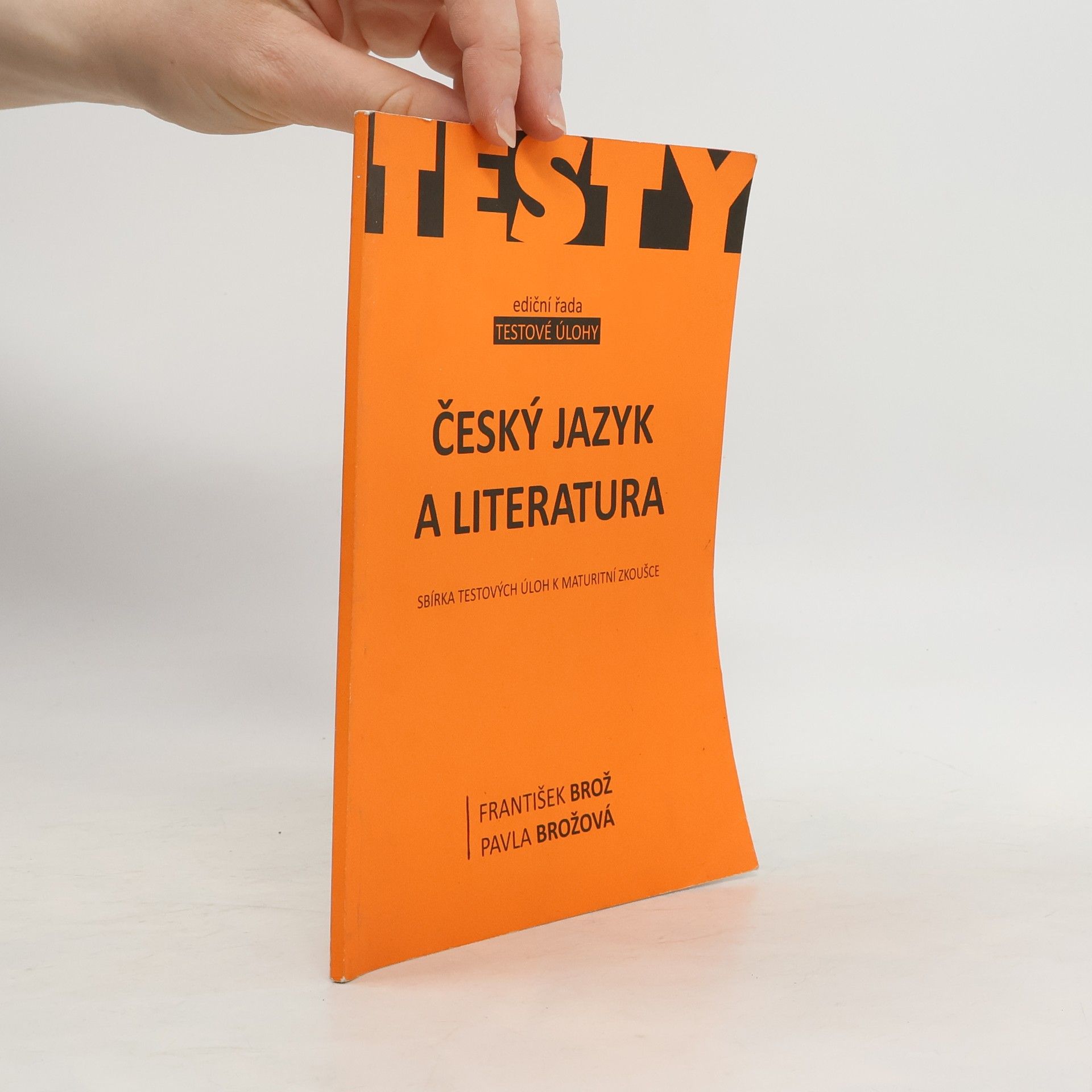 František Brož Český jazyk a literatura: Sbírka testových úloh k maturitní zkoušce