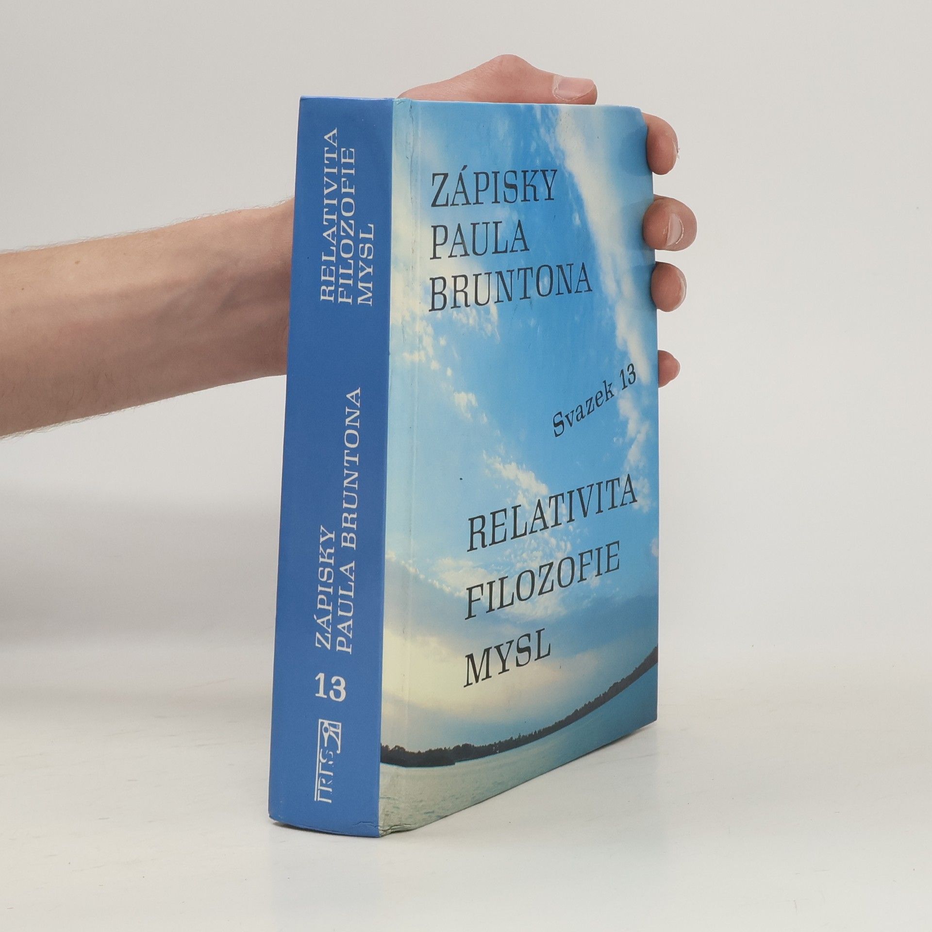 Paul Brunton Zápisky Paula Bruntona. Relativita, filozofie, mysl. Svazek 13