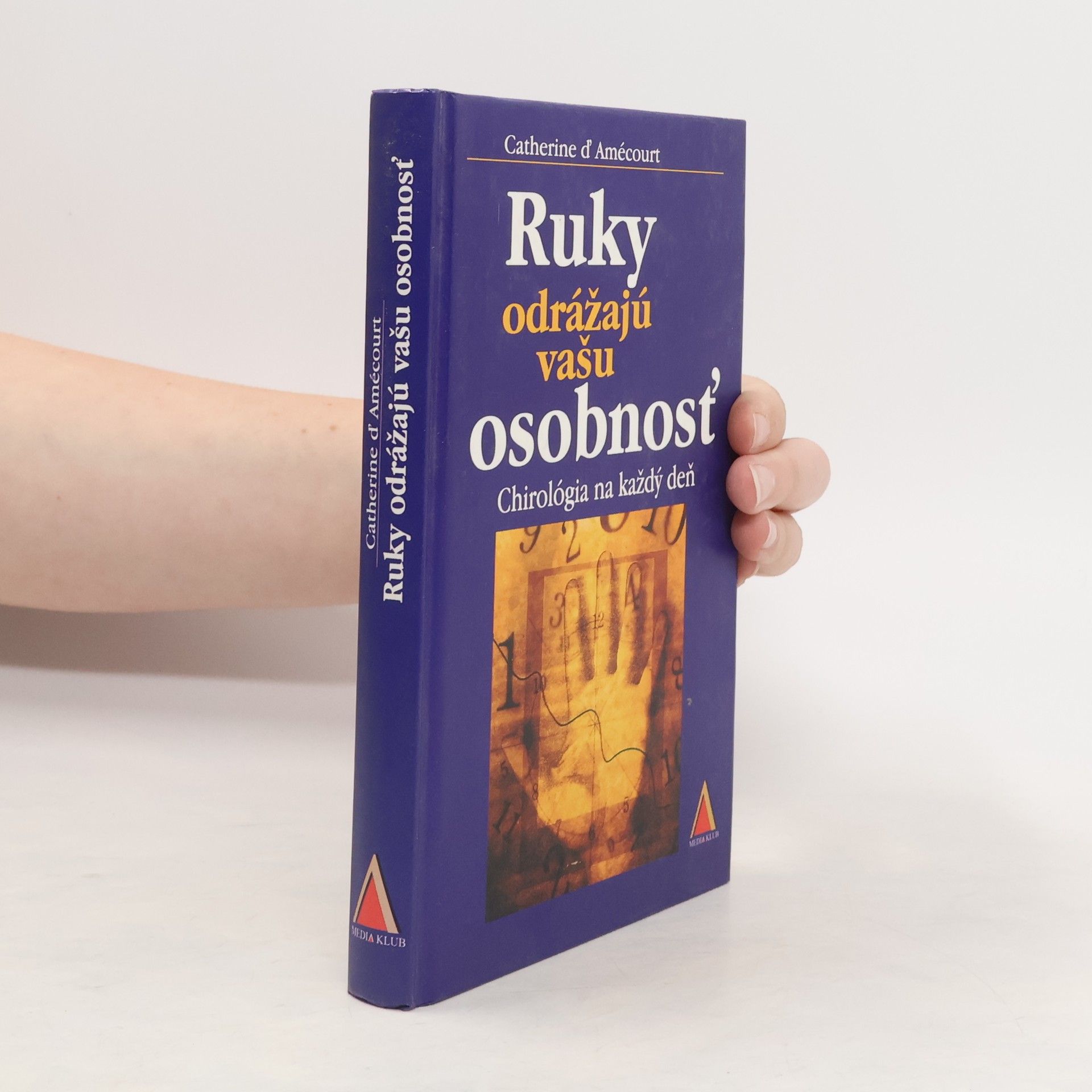 Catherine D. Amecourt Ruky odrážajú vašu osobnosť: Chirológia na každý deň