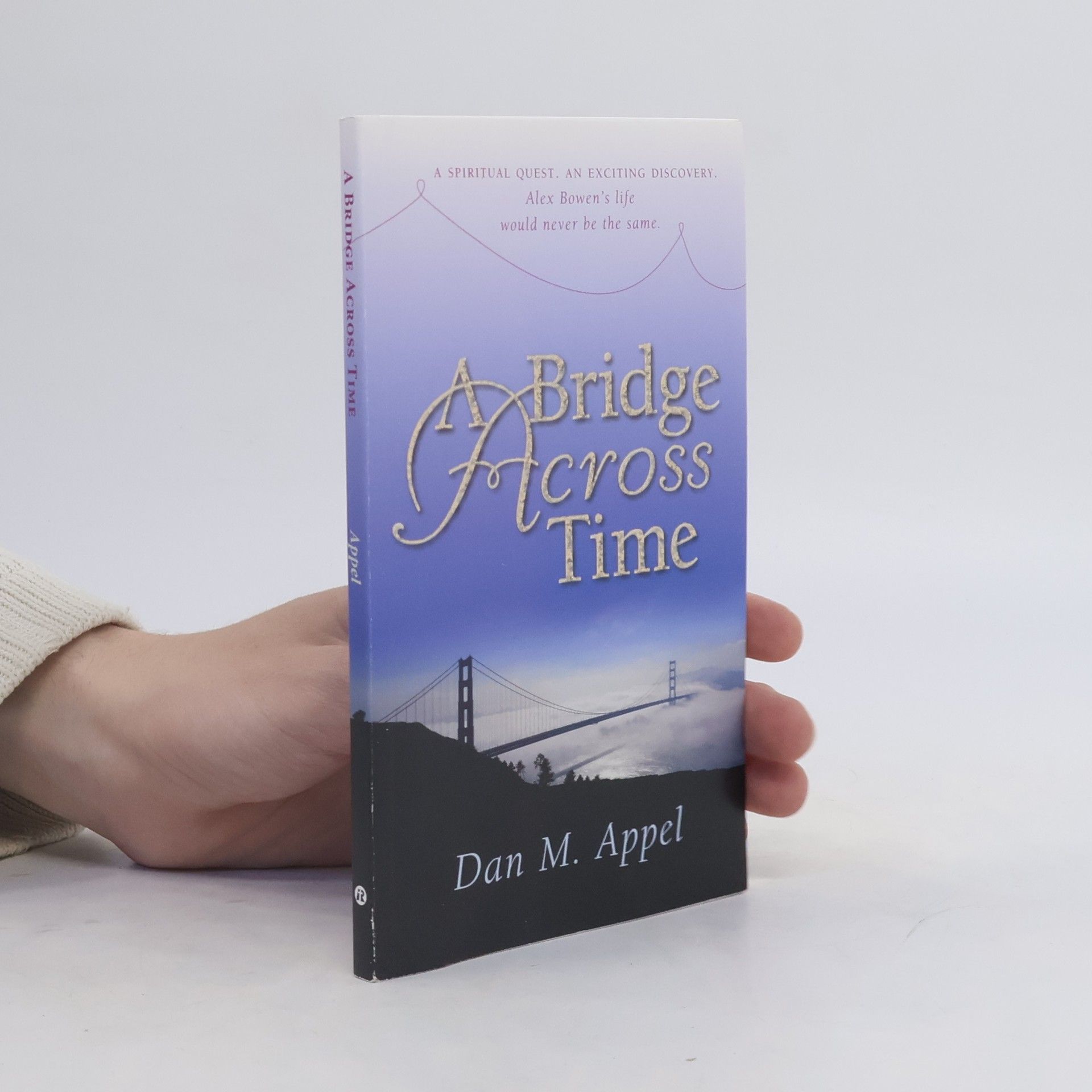 Dan M. Appel A Bridge Across Time