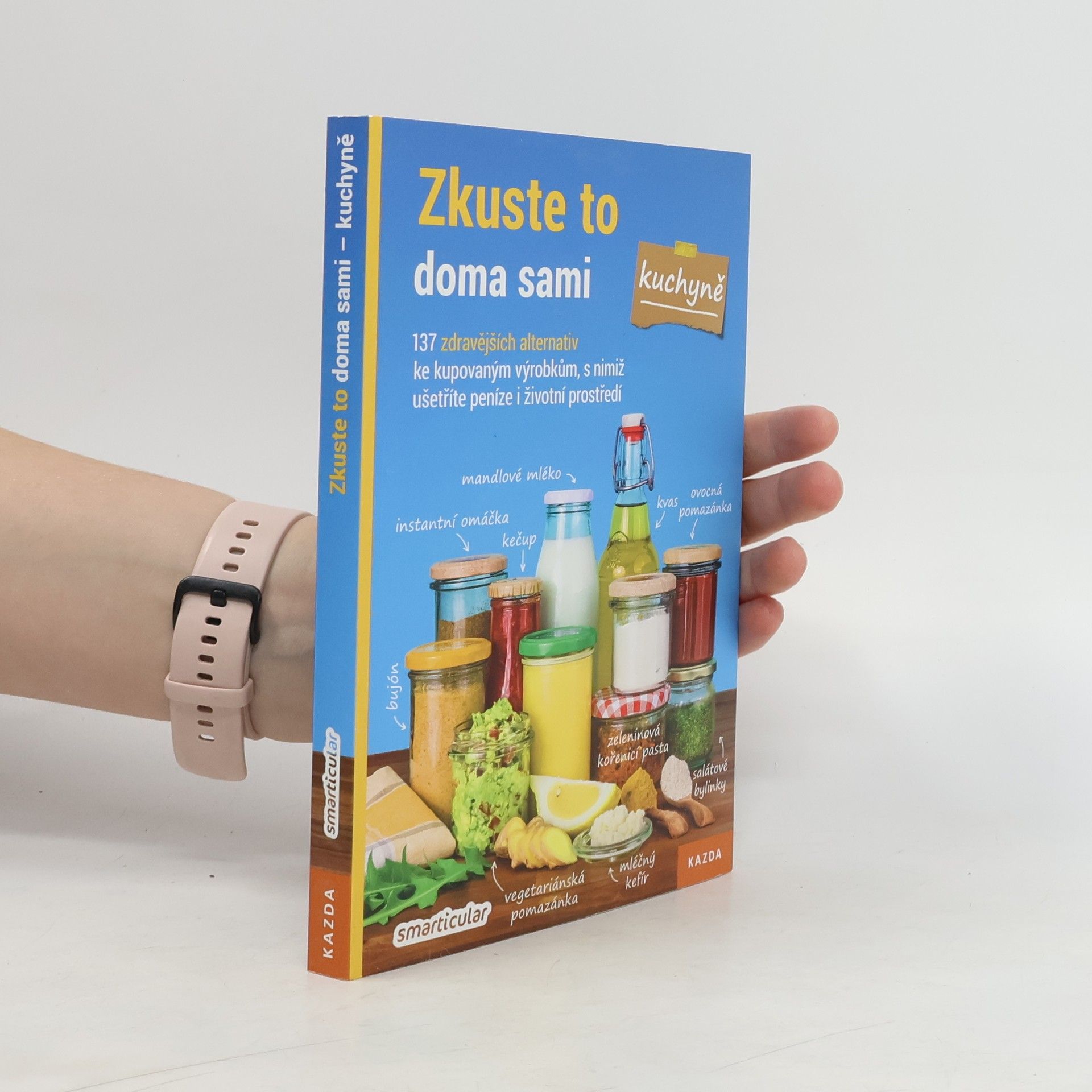 Monika Řezníčková Zkuste to doma sami - kuchyně : 137 zdravějších alternativ kupovaných výrobků, které šetří peníze i životní prostředí
