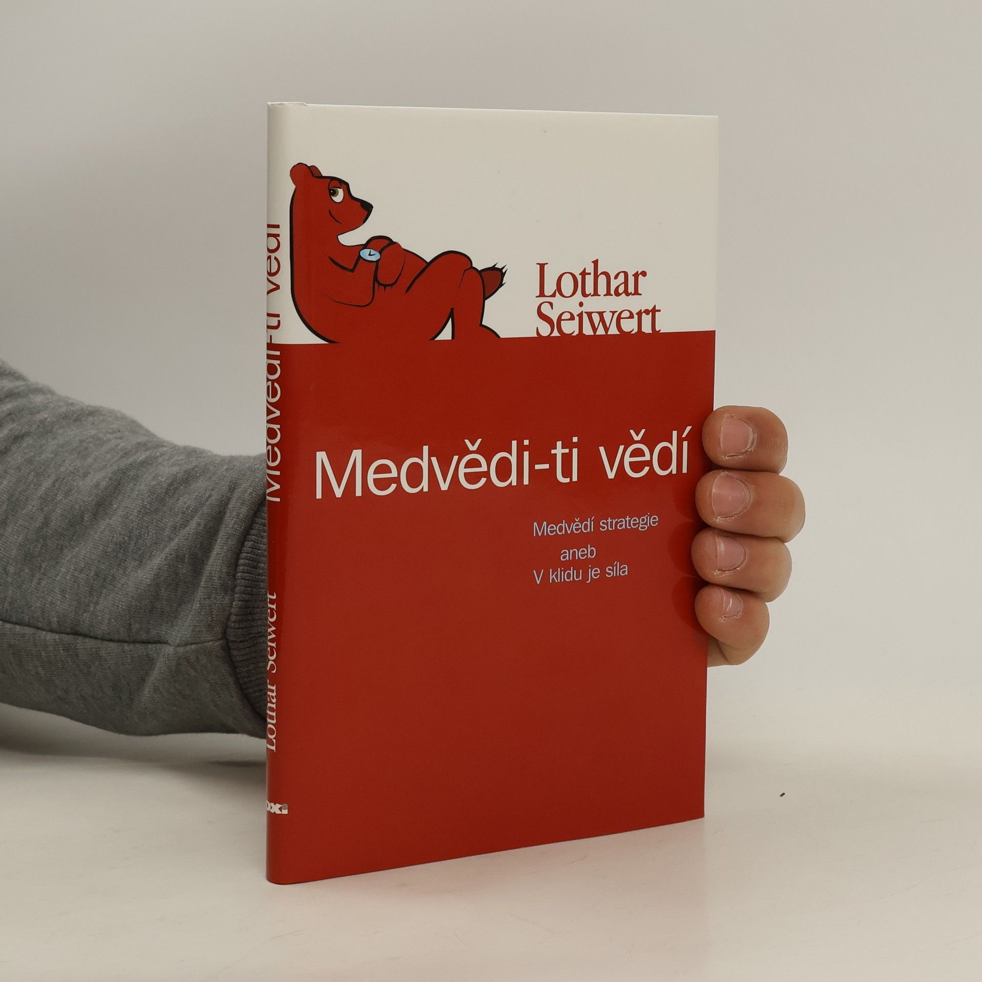 Lothar Seiwert Medvědi - ti vědí : medvědí strategie, aneb, V klidu je síla