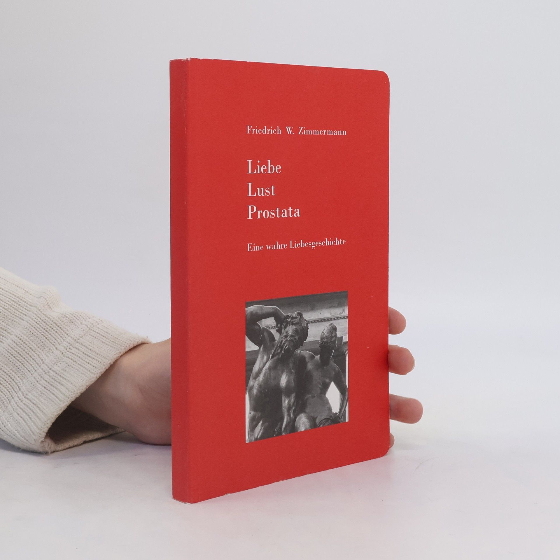 Friedrich W. Zimmermann Liebe - Lust - Prostata