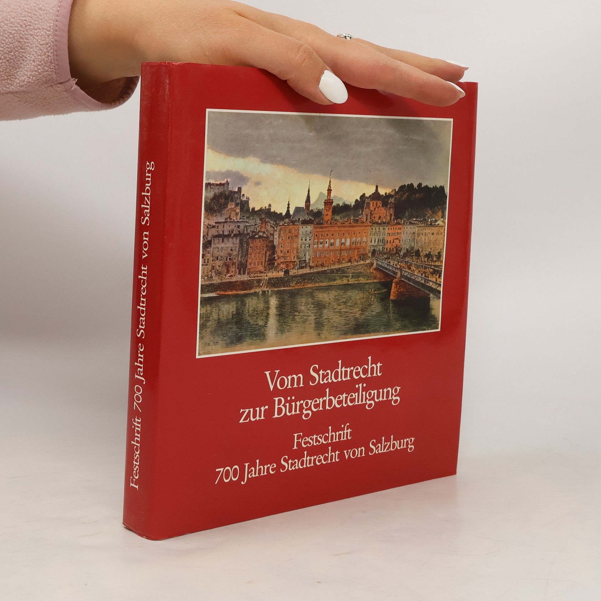 Autorenkollektiv Vom Stadtrecht zur Bürgerbeteiligung. Festschrift 700 Jahre Stadtrecht von Salzburg